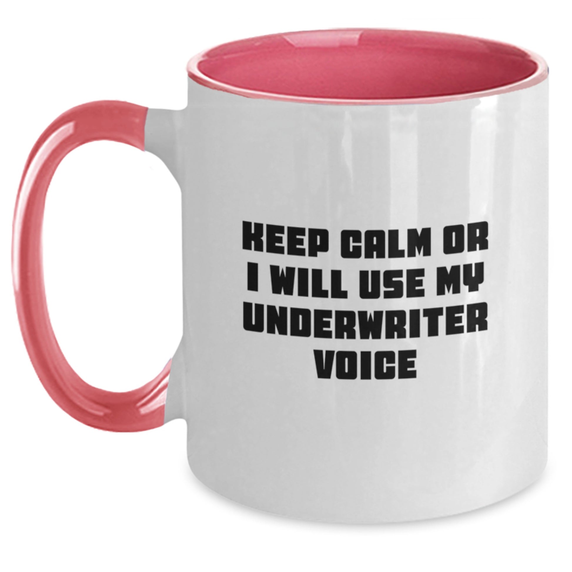 Gifts from Underwriters, Funny Quotes, Unique Gifts for Underwriters, Two Tone Coffee Mugs, Keep Calm Or I Will Use My Underwriter Voice - Main