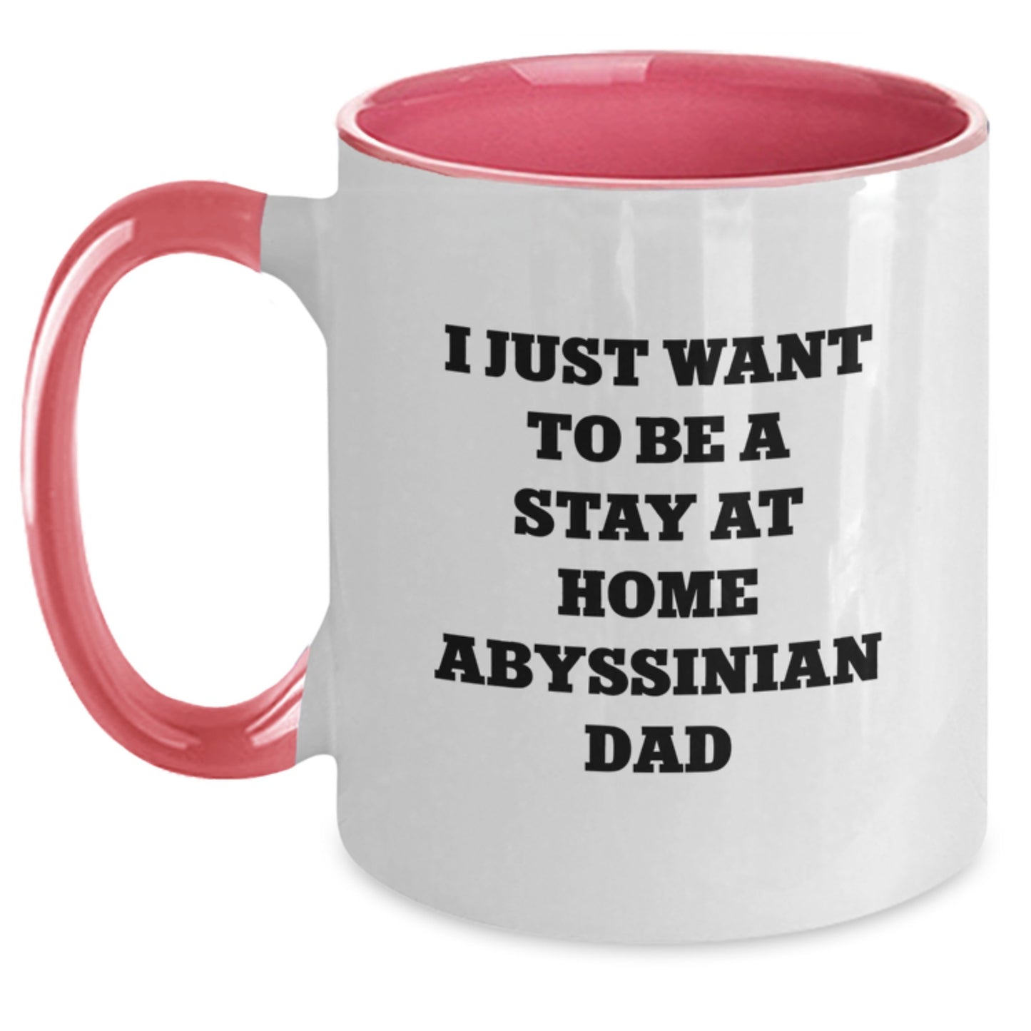 Funny Abyssinian Cat Gifts from Men to Men, Two Tone Coffee Mug, I Just Want To Be A Stay At Home Abyssinian Dad Birthday Unique Gifts - Main