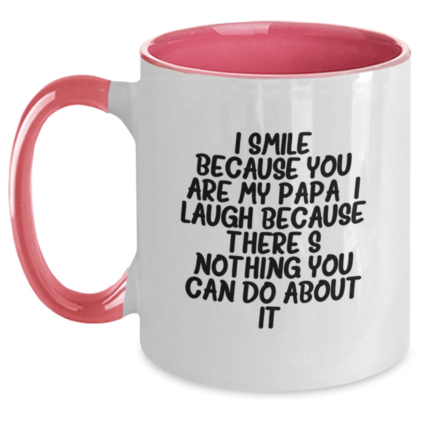 Funny Papa Gifts Two Tone Coffee Mug I Smile Because You Are My Papa I Laugh Because There's Nothing You Can Do About It! Gifts from Family to Papa Men - Main