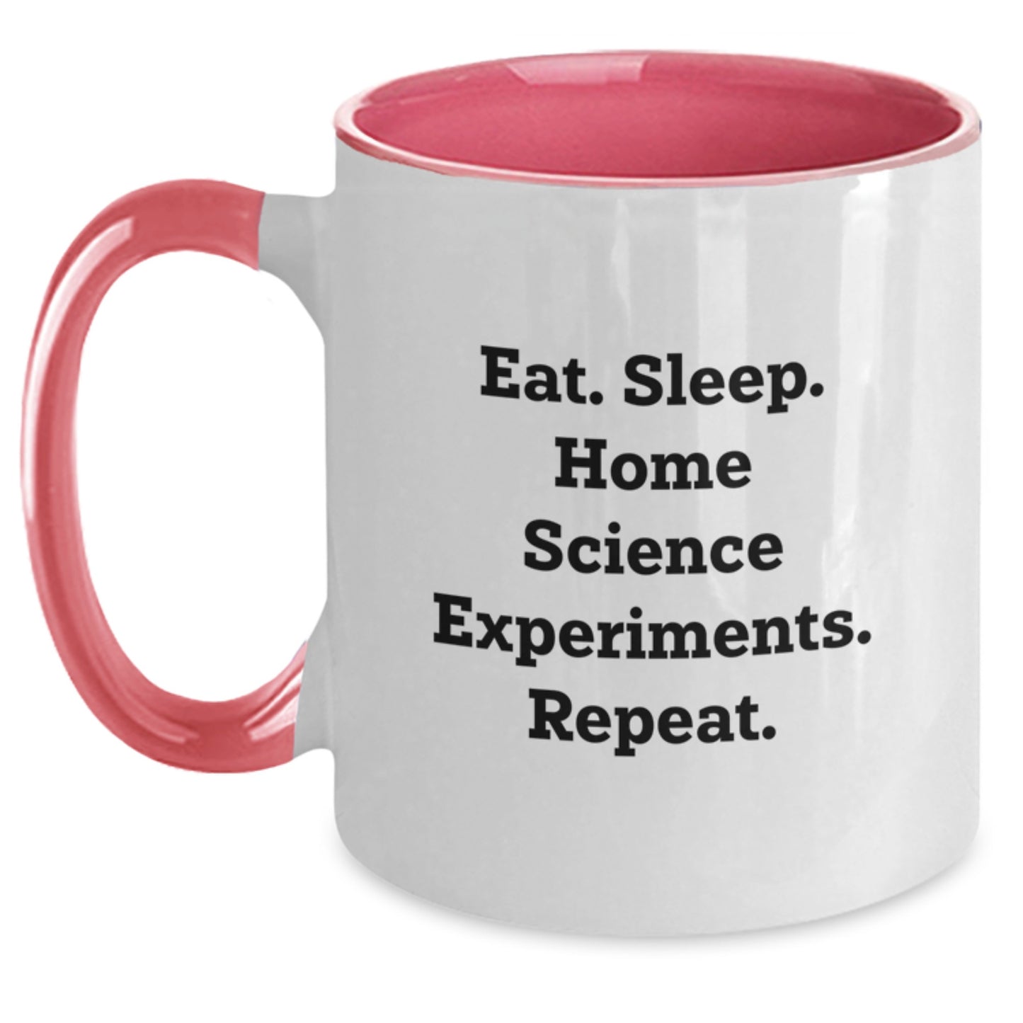 Home Science Experiments Gifts from Friends for Home Science Enthusiasts on Valentine's Unique Two Tone Coffee Mugs with Funny Quote Eat. Sleep. Home Science Experiments. Repeat. - Main