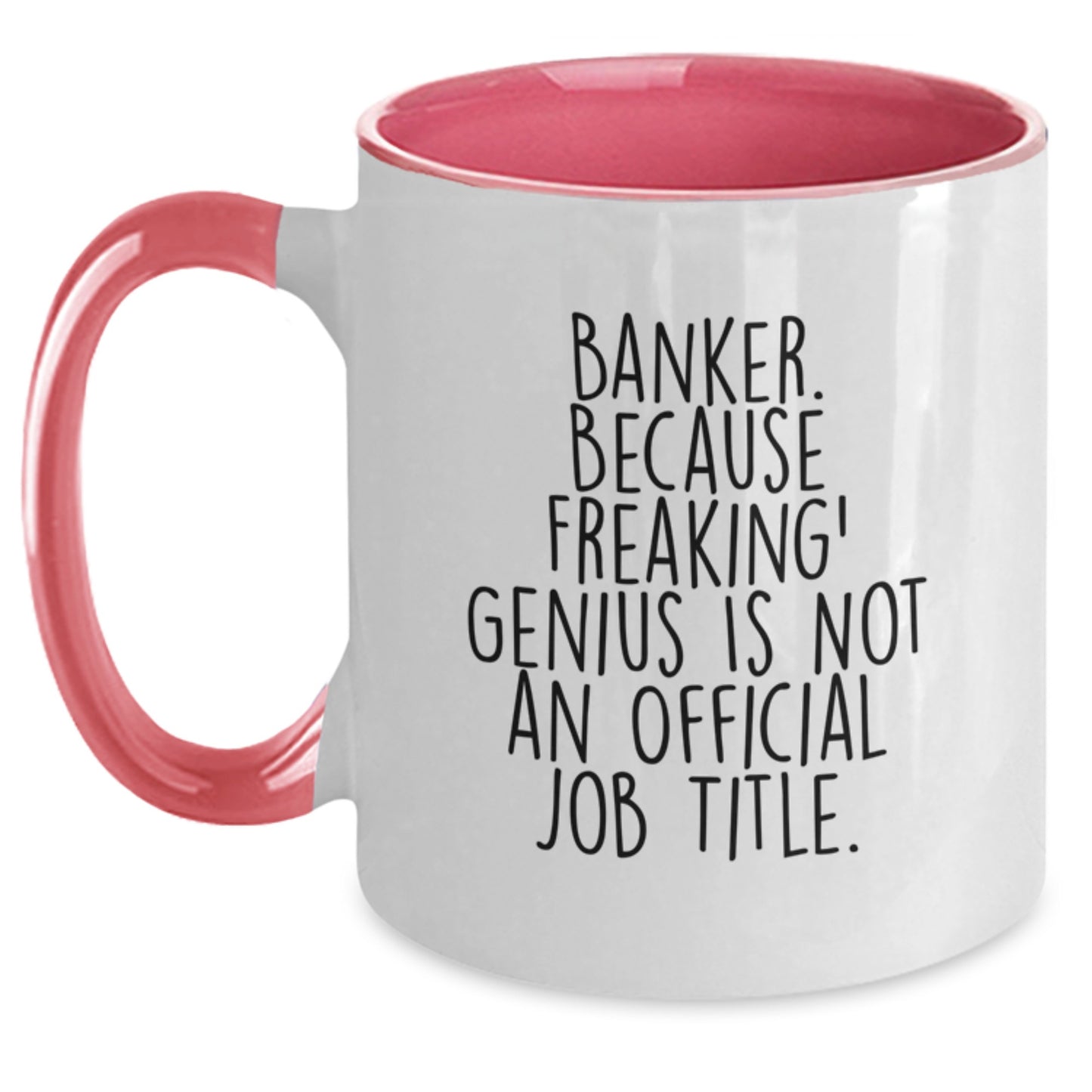Funny Banker Quotes Gifts from Friends and Family for Graduation Unique Two Tone Coffee Mugs, 11oz Ceramic Mug, Black and White, Red and White, Navy and White, Pink and White - Main