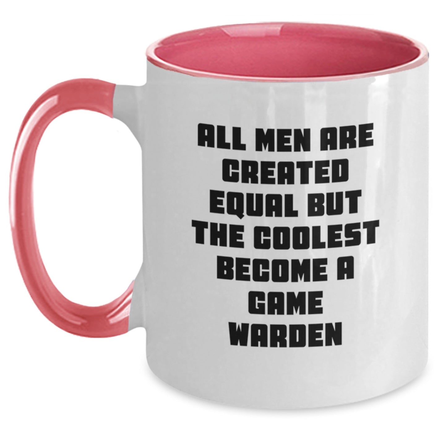 Funny Game Warden Gifts for Men - All Men Are Created Equal But The Coolest Become A Game Warden - Two Tone Coffee Mug, Gifts from Men to Game Wardens on Mother's Day - Main