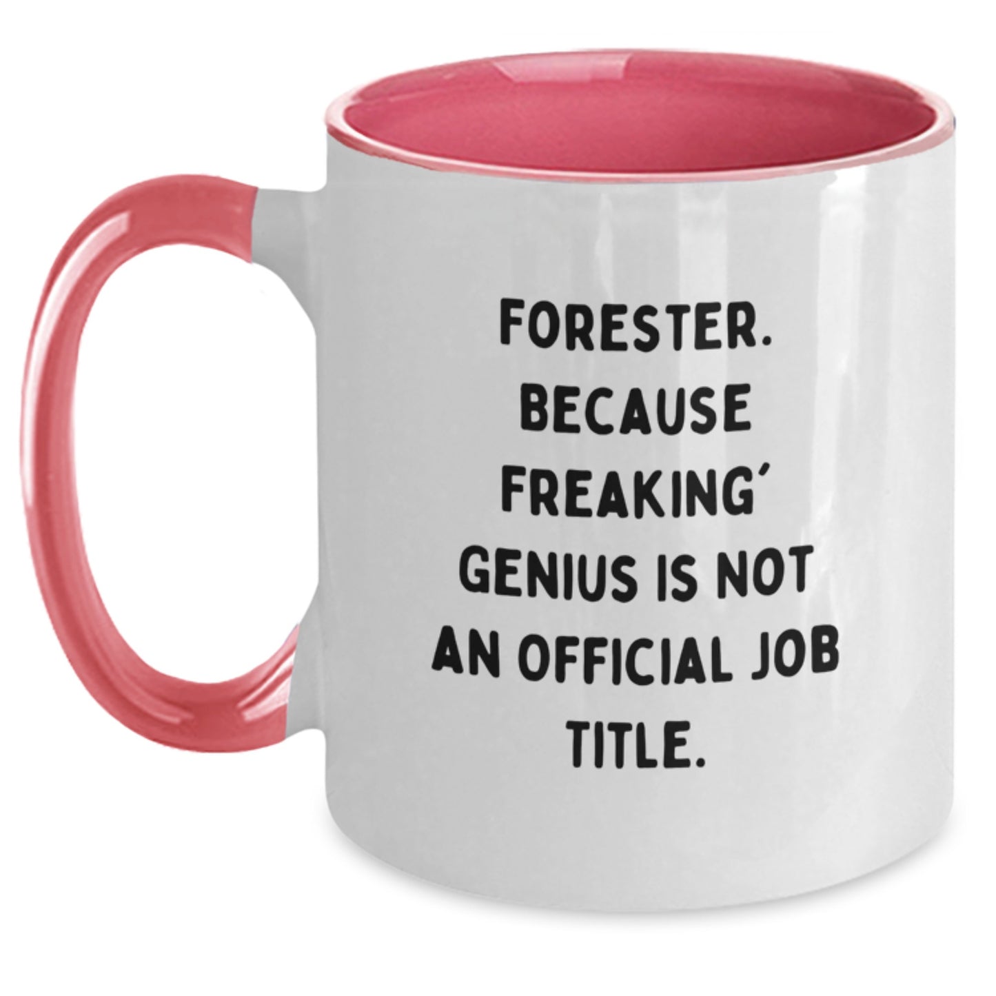 Funny Forester Gifts from Family for Forester, Two Tone Coffee Mug, 'Forester Because Freaking' genius Is Not An Official Job Title.' - Main