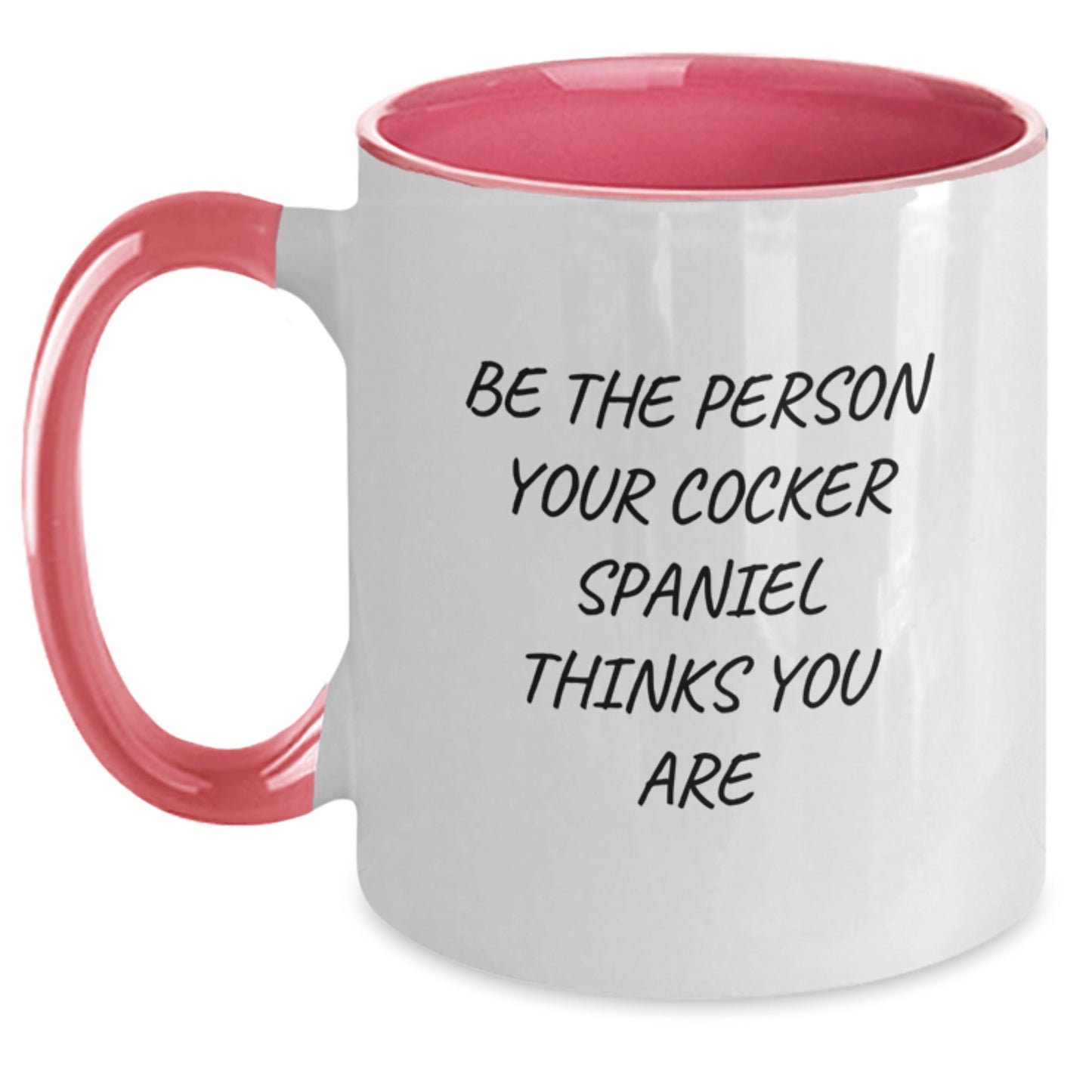 Cocker Spaniel Dog Lover Gifts from Men, Women, Friends - Be The Person Your Cocker Spaniel Thinks You Are, Funny Two Tone Coffee Mug for Valentine's Unique Gifts - Main