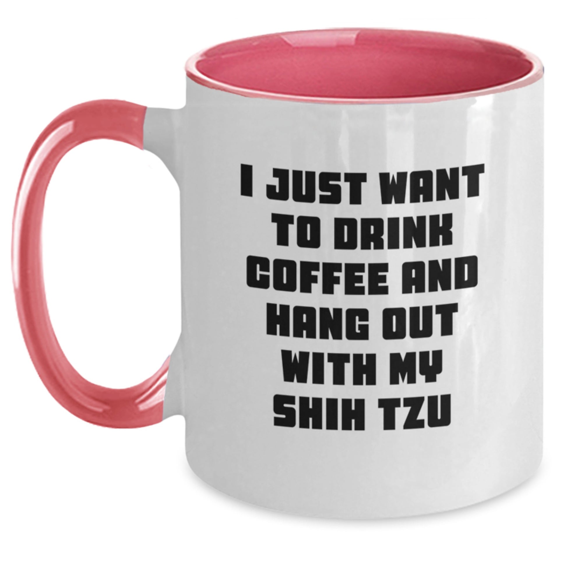 Shih Tzu Dog Lover Gifts Funny Two Tone Coffee Mug I Just Want To Drink Coffee And - Main
