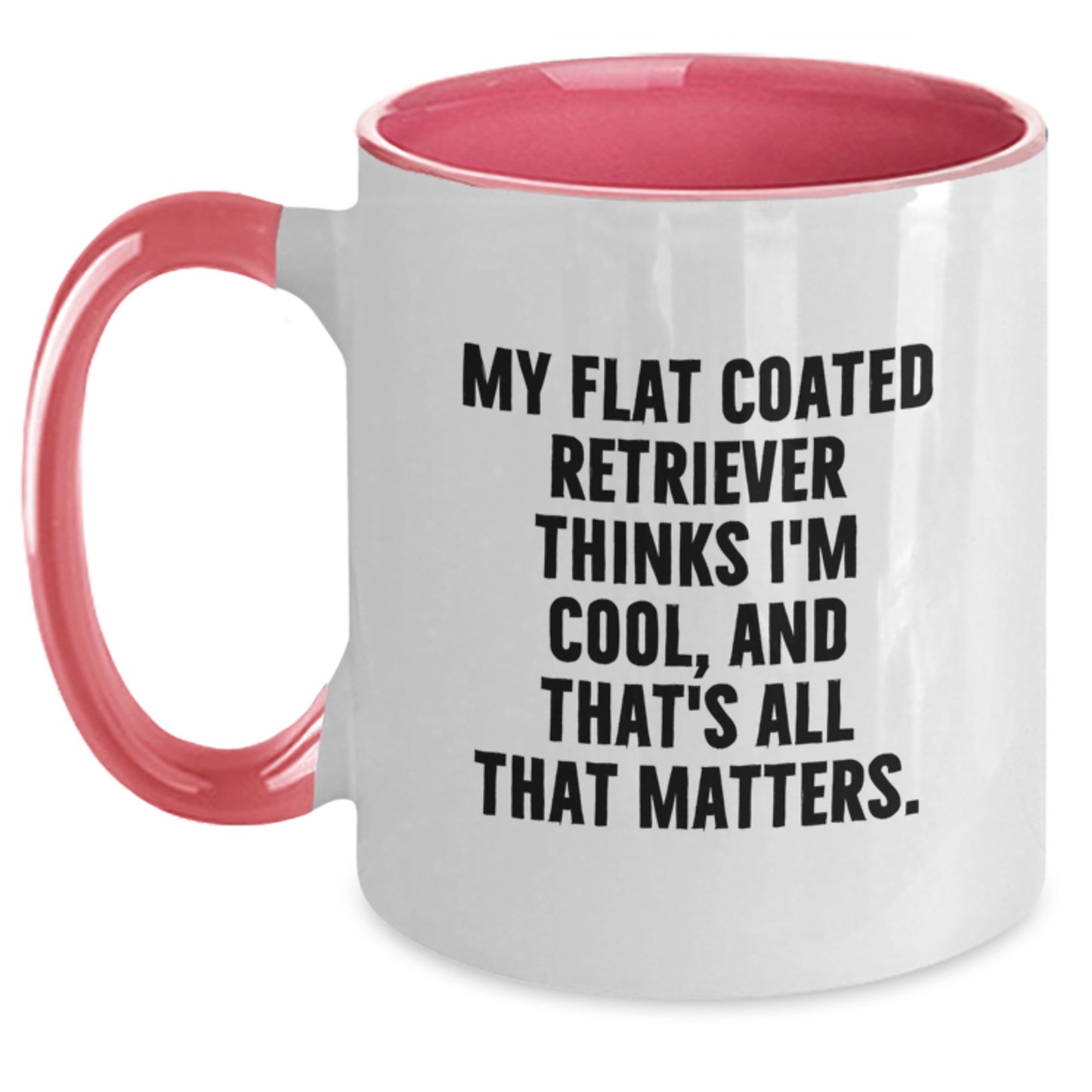 Funny Flat Coated Retriever Dog Gifts for Birthday - Two Tone Coffee Mug from Friends - My Flat Coated Retriever Thinks I'm Cool, And That's All That Matters. - Main