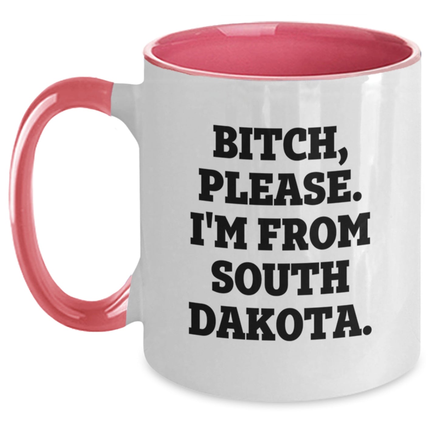 Funny South Dakota Gifts from Friends and Family - Two Tone Coffee Mug, B-tch Please I'm From South Dakota, Birthday Unique Gifts - Main