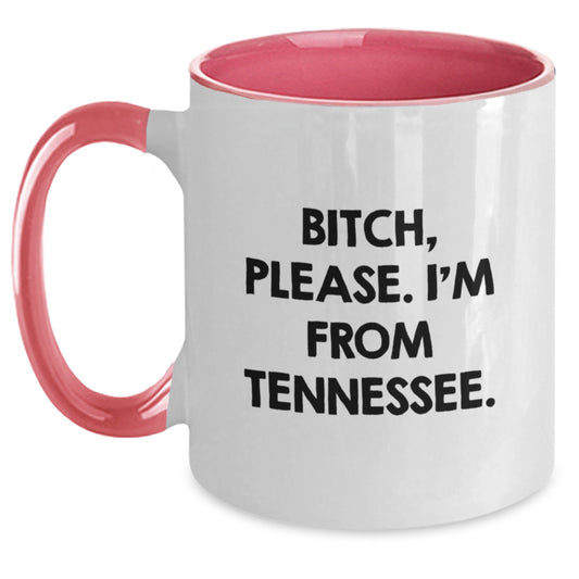 Funny Tennessee Gifts for Men from Friends - B-tch Please I'm From Tennessee Two Tone Coffee Mug - Main