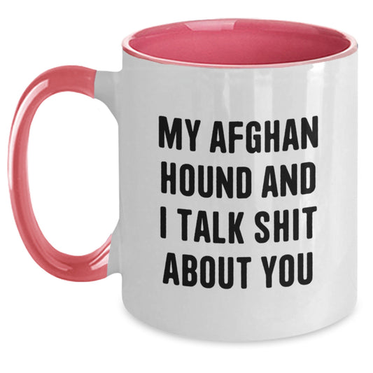 Funny Afghan Hound Dog Gifts from Friends for Graduation Unique Mugs with Two Tone Design and 'My Afghan Hound And I Talk Shit About You' Quote - Main