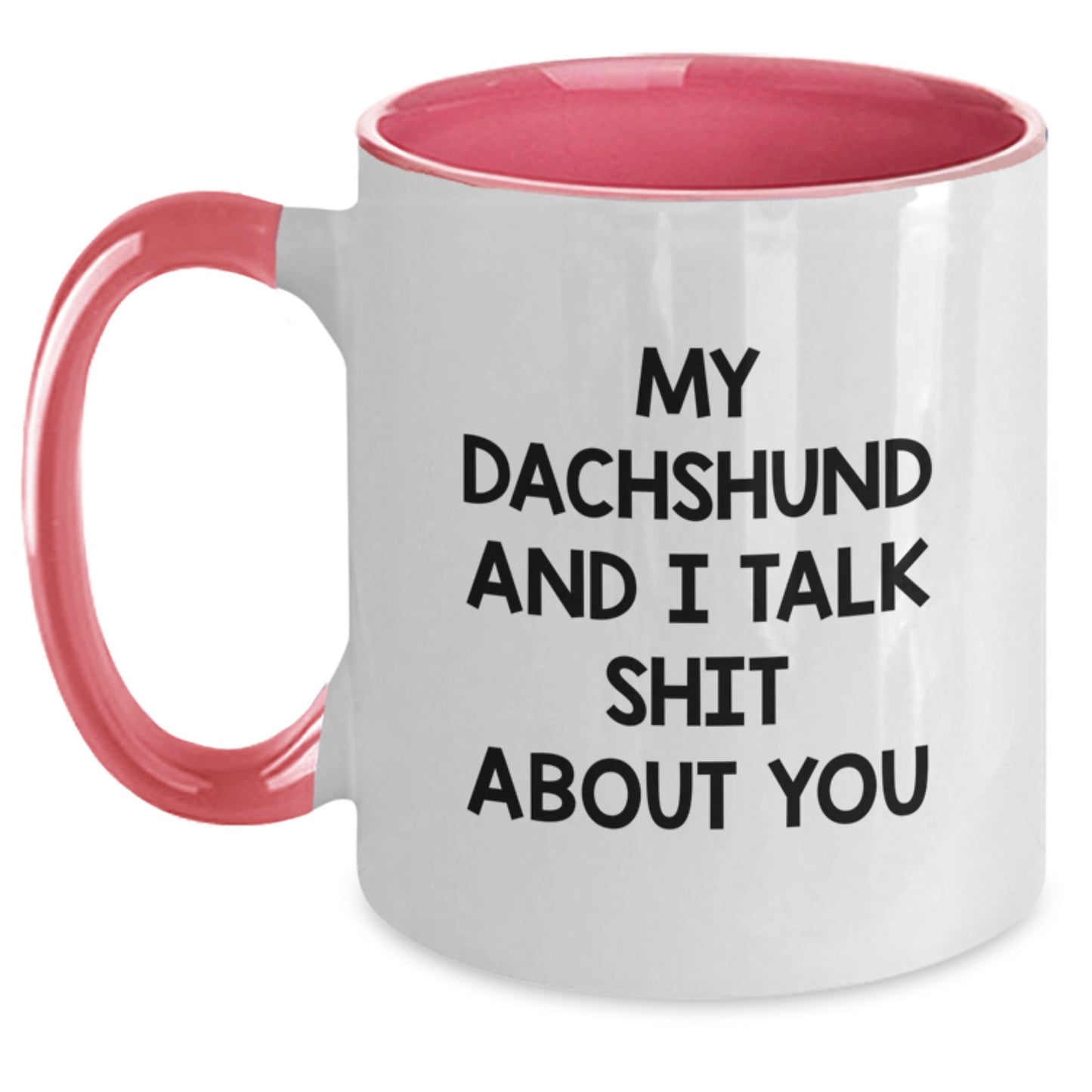 Funny Dachshund Dog Gifts for Men from Women Friends Family - Two Tone Coffee Mug My Dachshund And I Talk Shit About You Graduation Unique - Main