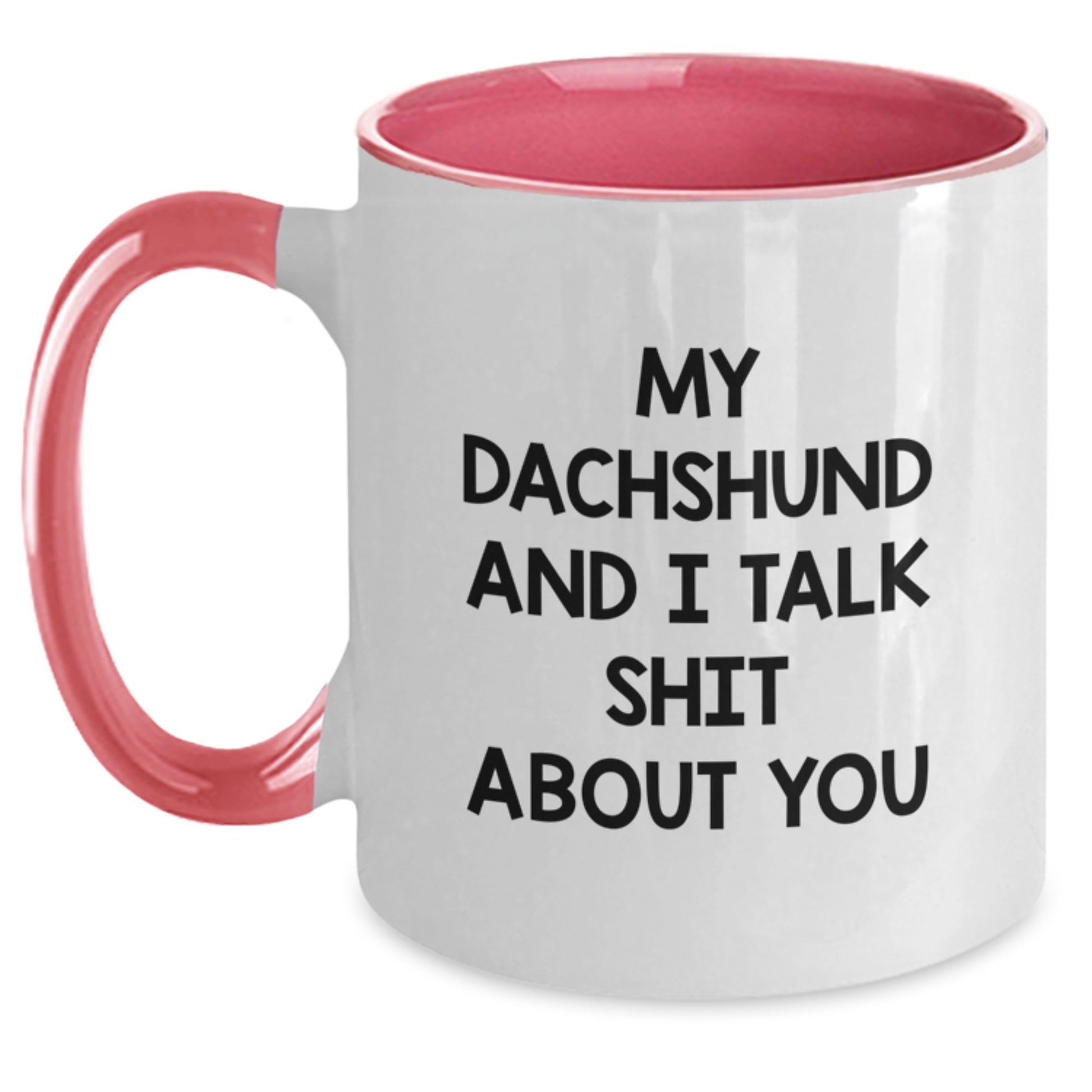 Funny Dachshund Dog Gifts for Men from Women Friends Family - Two Tone Coffee Mug My Dachshund And I Talk Shit About You Graduation Unique - Main
