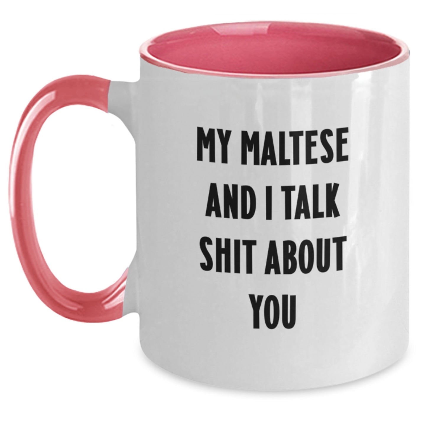 Funny Maltese Dog Gifts for Your Mom, Two Tone Coffee Mug Quote: 'My Maltese And I Talk Shit About You' - Main