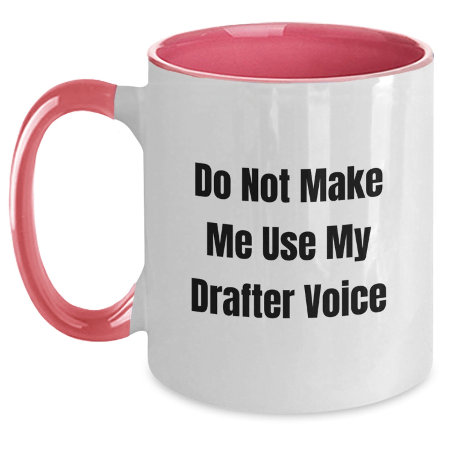 Gifts from Family Members, Drafter Inspirational Two Tone Coffee Mugs for Graduation Unique Gifts, Cute 'Do Not Make Me Use My Drafter Voice' Quote, for Men, Women, Friends, Coworkers, Family - Main