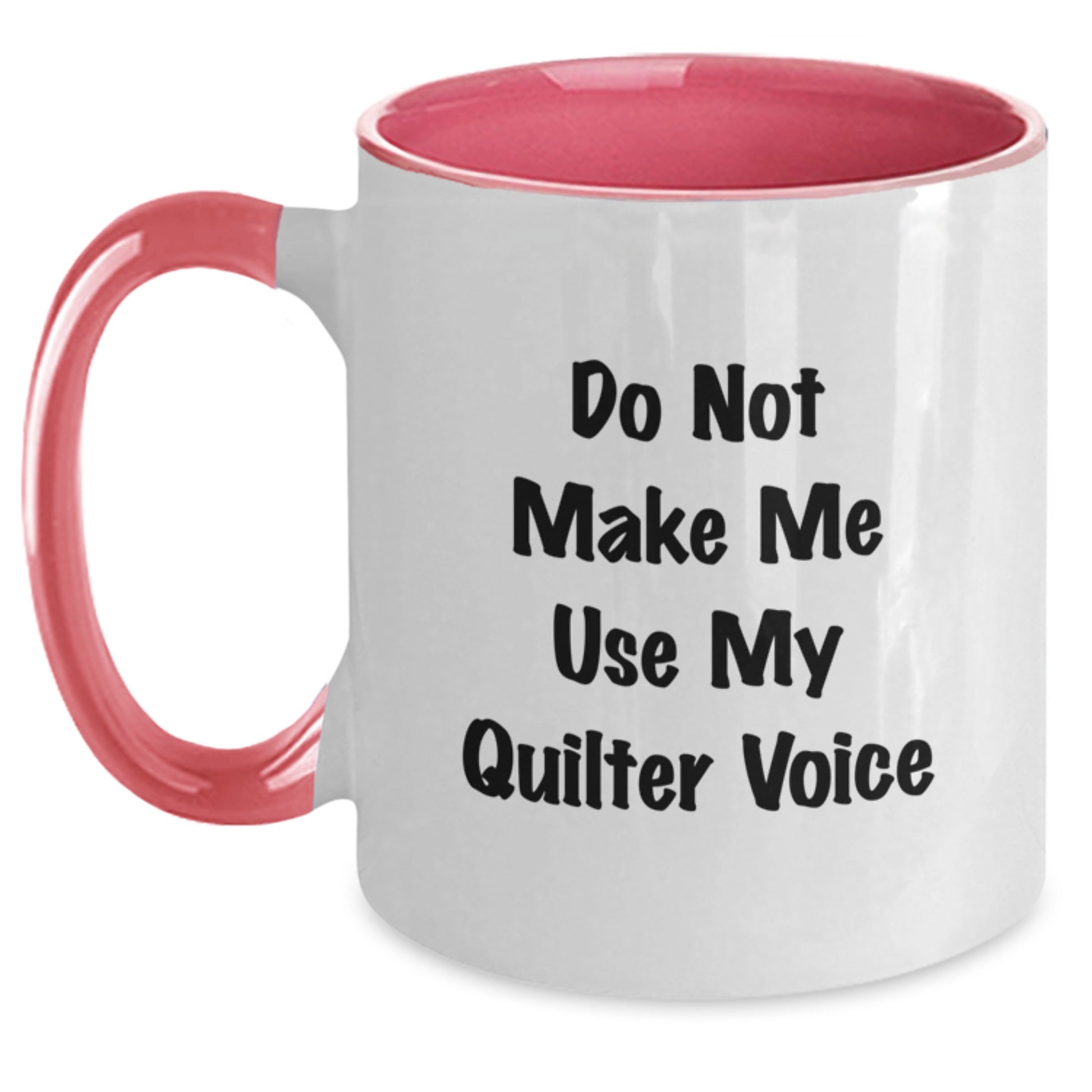 Funny Quilter Gifts from Men, Unique Quilter Gifts for Women, Two Tone Coffee Mug, 'Do Not Make Me Use My Quilter Voice' Quote, Mother's Day Unique Gifts - Main