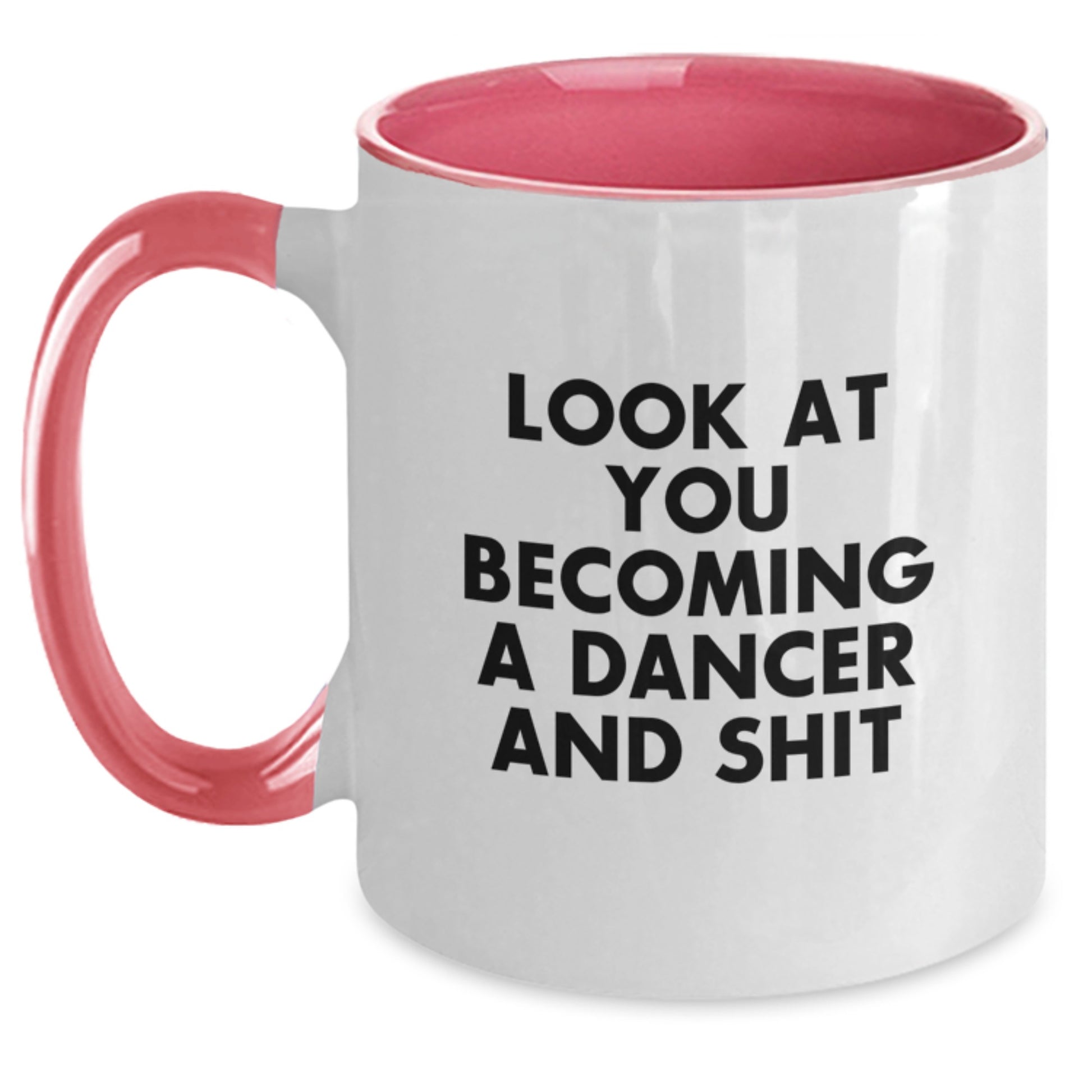 Funny Dancer Gifts from Friends for Dancer Graduation Two Tone Coffee Mug - 'Look At You Becoming A Dancer And Shit - Main