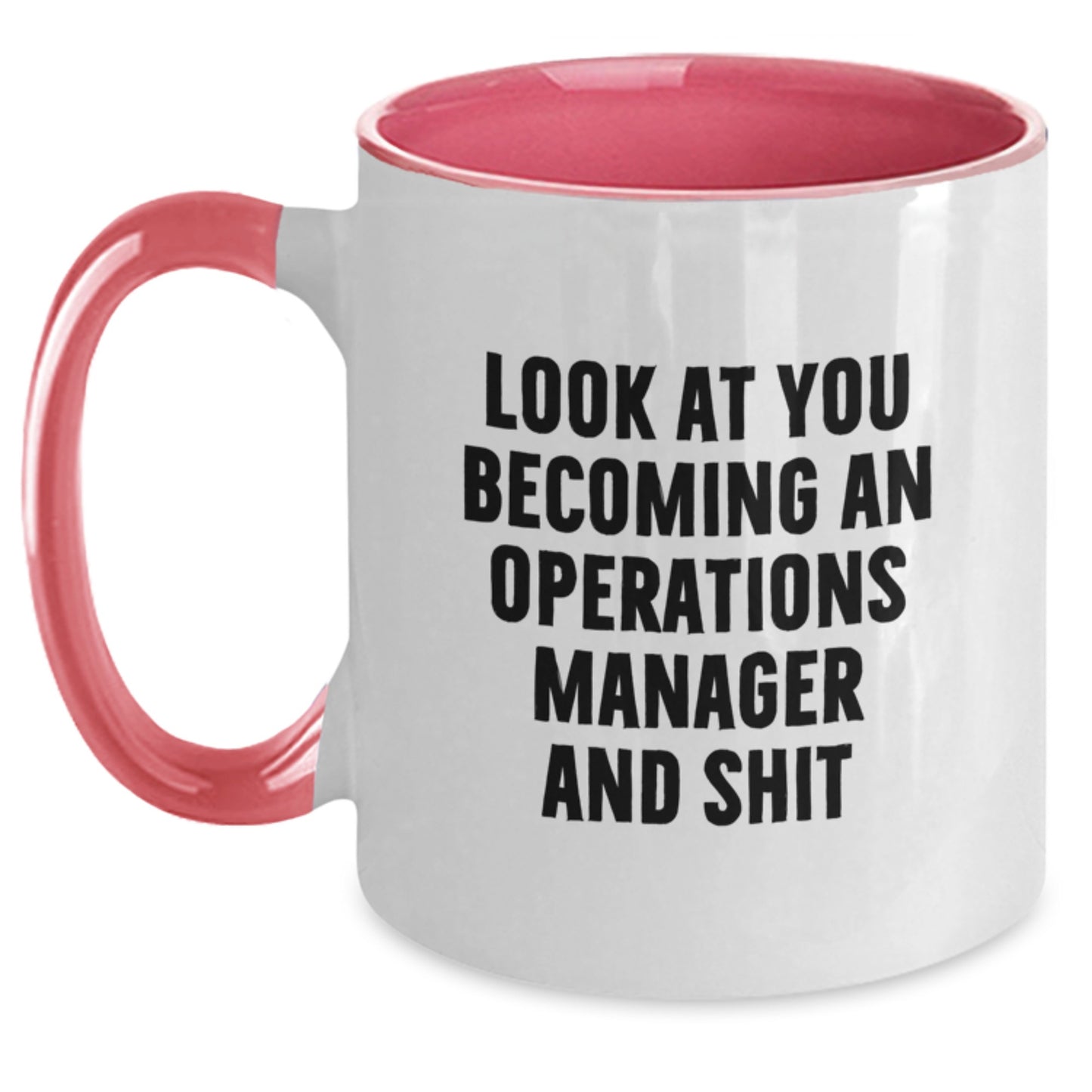 Funny Operations Manager Gifts for Him, Graduation Unique Gifts from Men, Look At You Becoming 'An Operations Manager And Shit' Two Tone Coffee Mug - Main