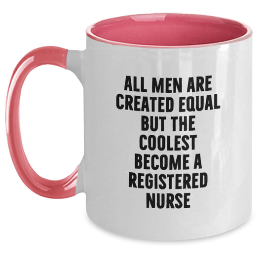 Funny Registered Nurse Gifts from Men for Fathers Day Unique Two Tone Coffee Mugs - All Men Are Created Equal But The Coolest Become A Registered Nurse - Main