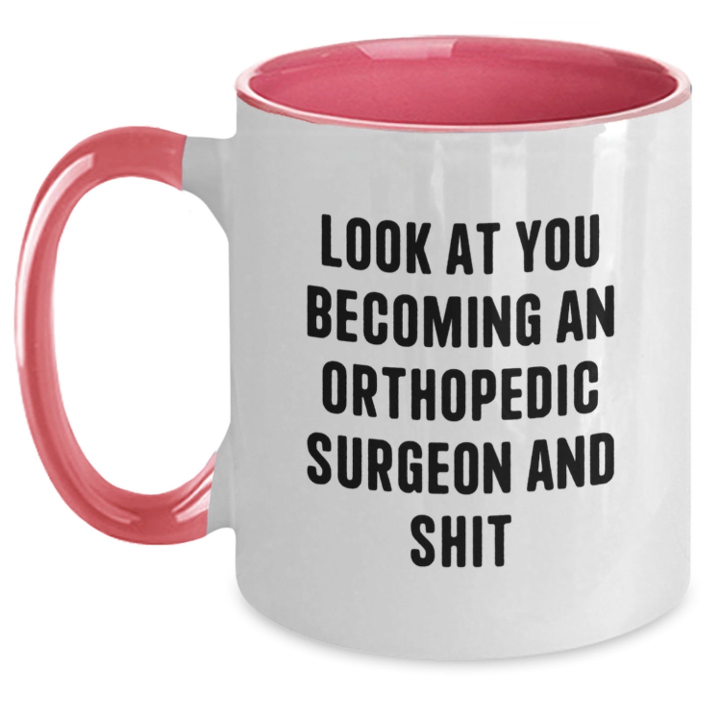 Funny Look at You Becoming an Orthopedic Surgeon Gifts from Friends to Family, Two Tone Coffee Mug for Orthopedic Surgeon, Unique Mother's Day Unique Gifts for Her - Main