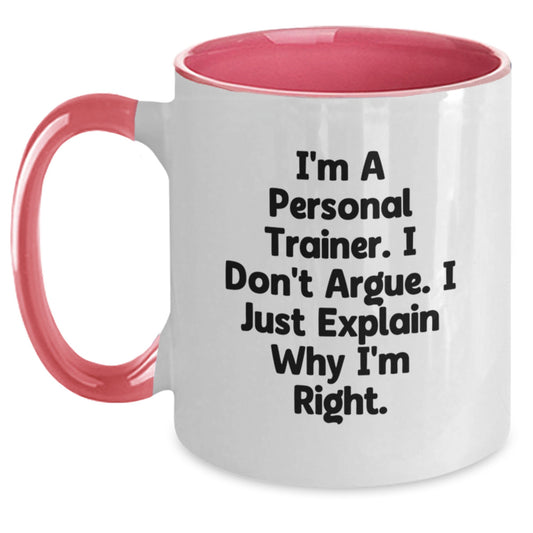 Funny Personal Trainer Gifts from Men for Birthday Unique Two Tone Coffee Mug I'm A Personal Trainer. I Don't Argue. I Just Explain Why I'm Right. - Main