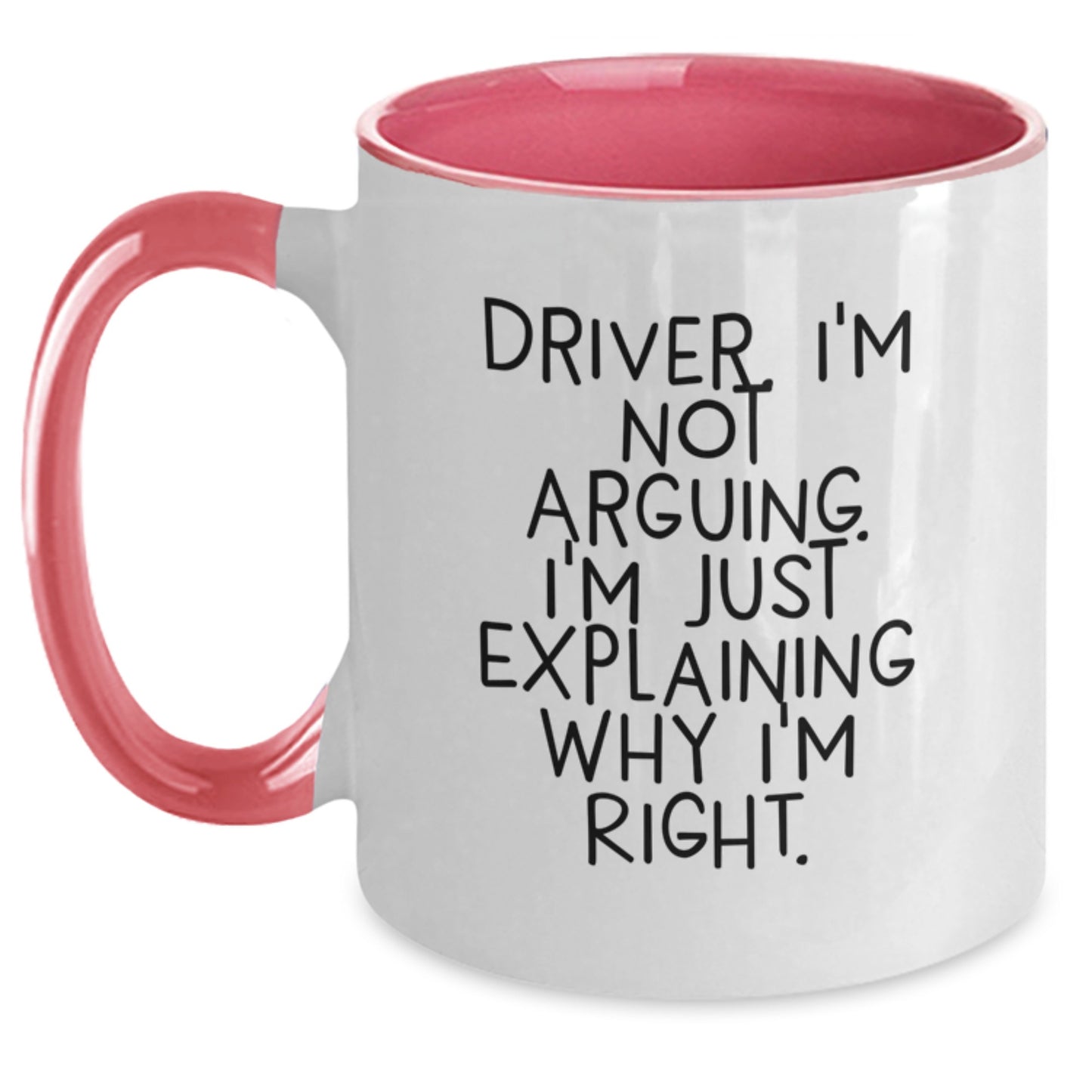 Funny Driver Gifts from Men to Their Favorite Driver, Two Tone Coffee Mug with 'I'm Not Arguing, I'm Just Explaining Why I'm Right' Quote, Unique Mother's Day Unique Gifts for Driver - Main