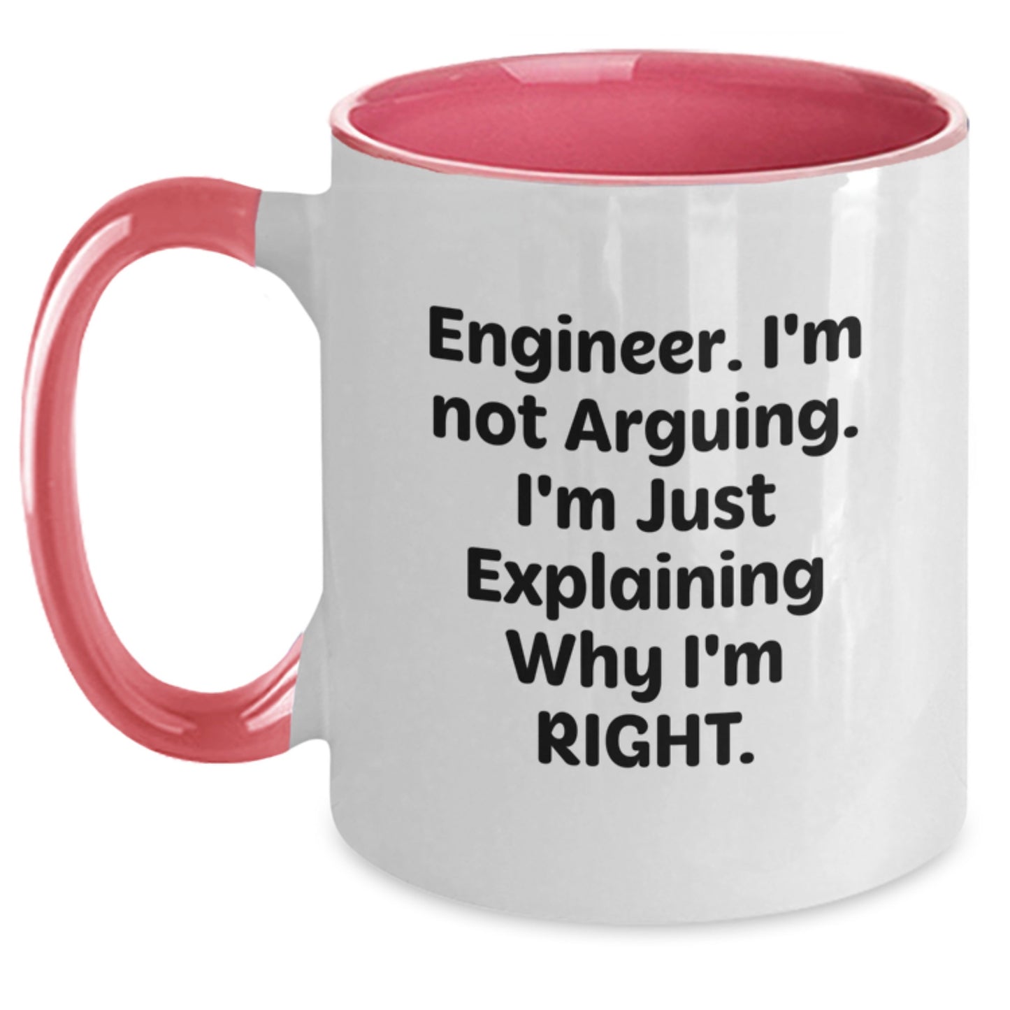Funny Engineer Gifts from Friends, Unique Two Tone Coffee Mug for Mom, 'I'm Not Arguing. I'm Just Explaining Why I'm Right.' - Main