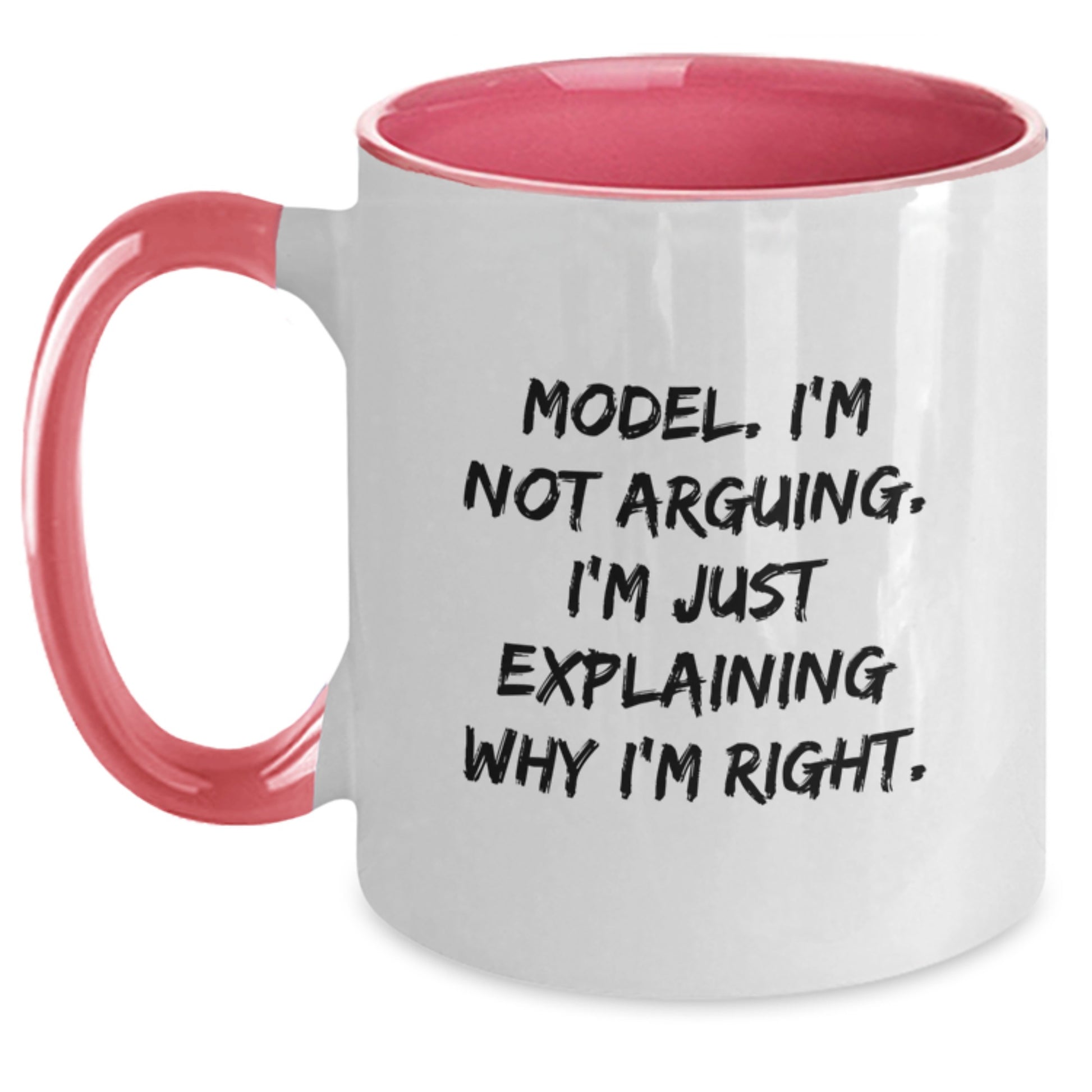 Funny Model Gifts from Friends, Men, or Women for Graduation Unique Model Two Tone Coffee Mugs with Quote 'Model. I'm Not Arguing. I'm Just Explaining Why I'm Right.' - Main