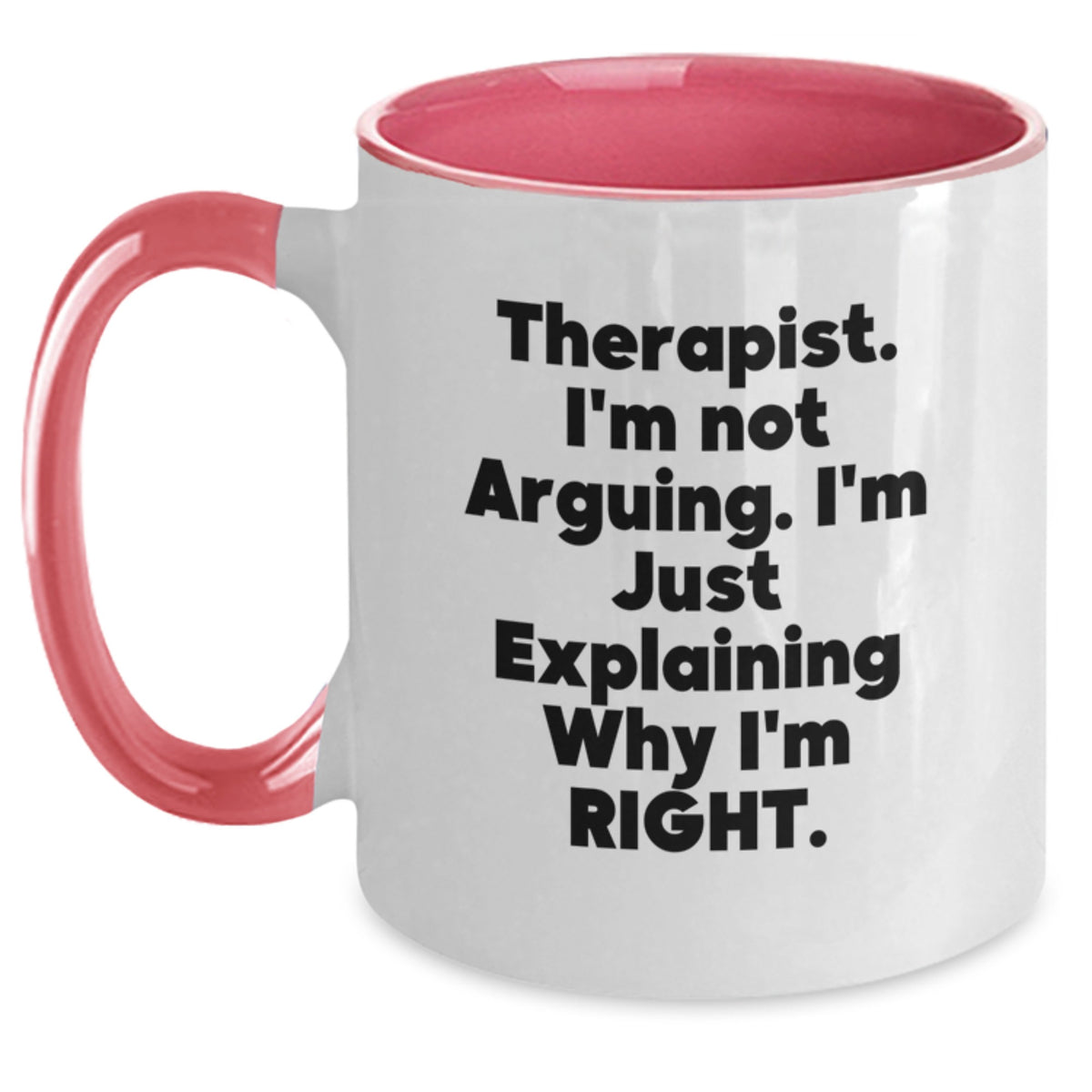 Funny Therapist Gifts from Friends - Two Tone Coffee Mug - 'I'm Not Arguing I'm Just Explaining Why I'm Right' Birthday Unique - Main