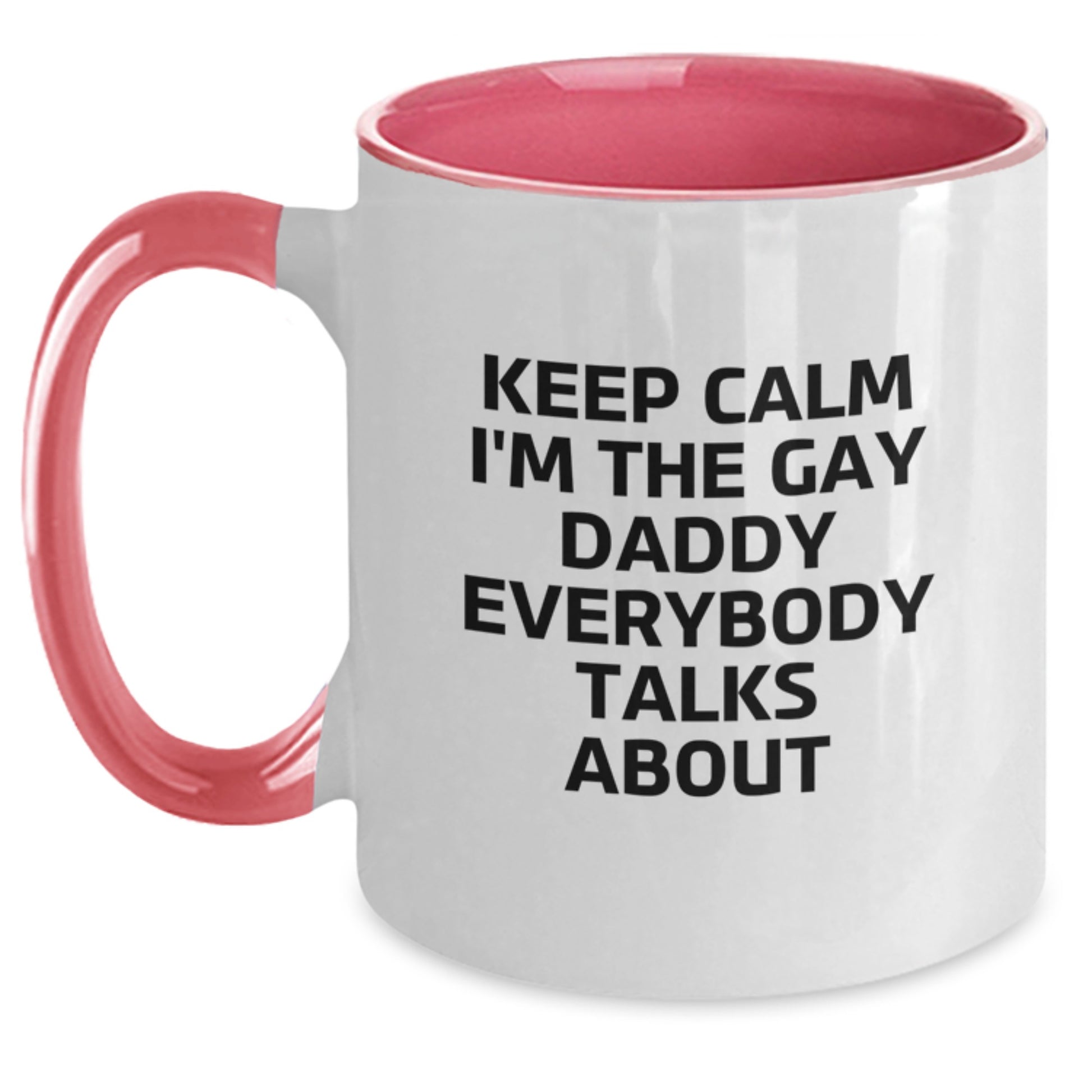 Funny Daddy Gifts from Men for Him - Unique Two Tone Coffee Mug with Keep Calm I'm The Gay Daddy Everybody Talks About - Main
