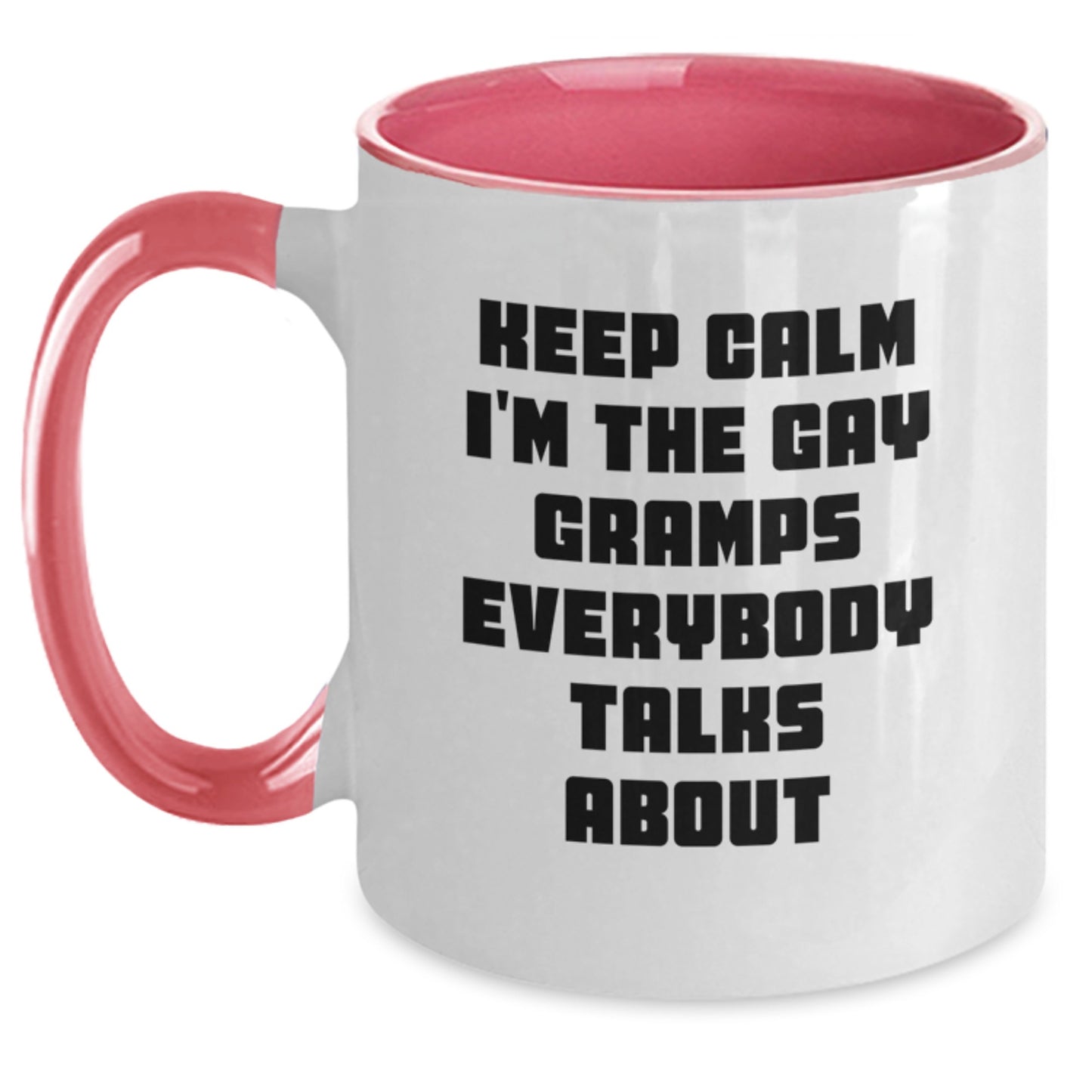 Funny Gramps Gifts from Men to Gramps for Mother's Day - Two Tone Coffee Mug with Keep Calm I'm The Gay Gramps Everybody Talks About Quote - Main