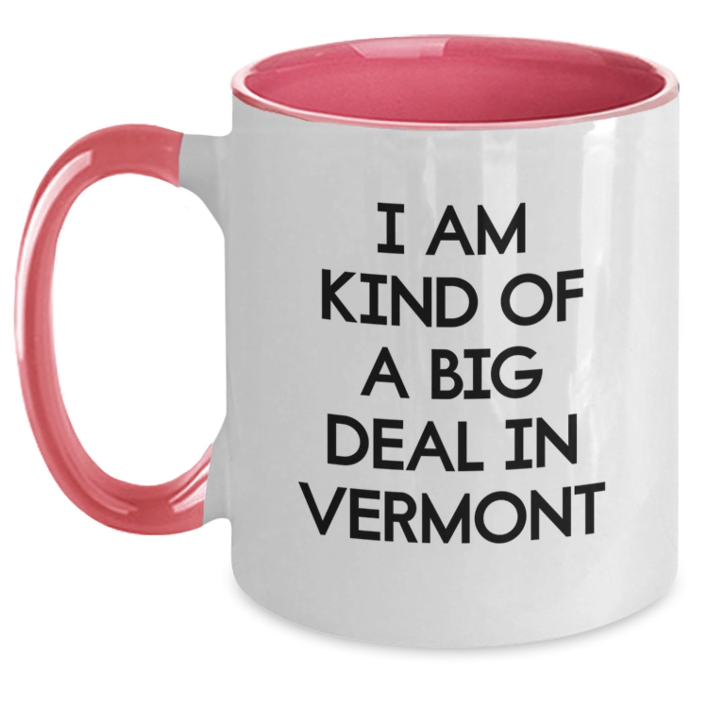 Gifts from Friends for Men and Women in Vermont - 'I Am Kind Of A Prime Selection In Vermont' Funny Two Tone Coffee Mug - Main