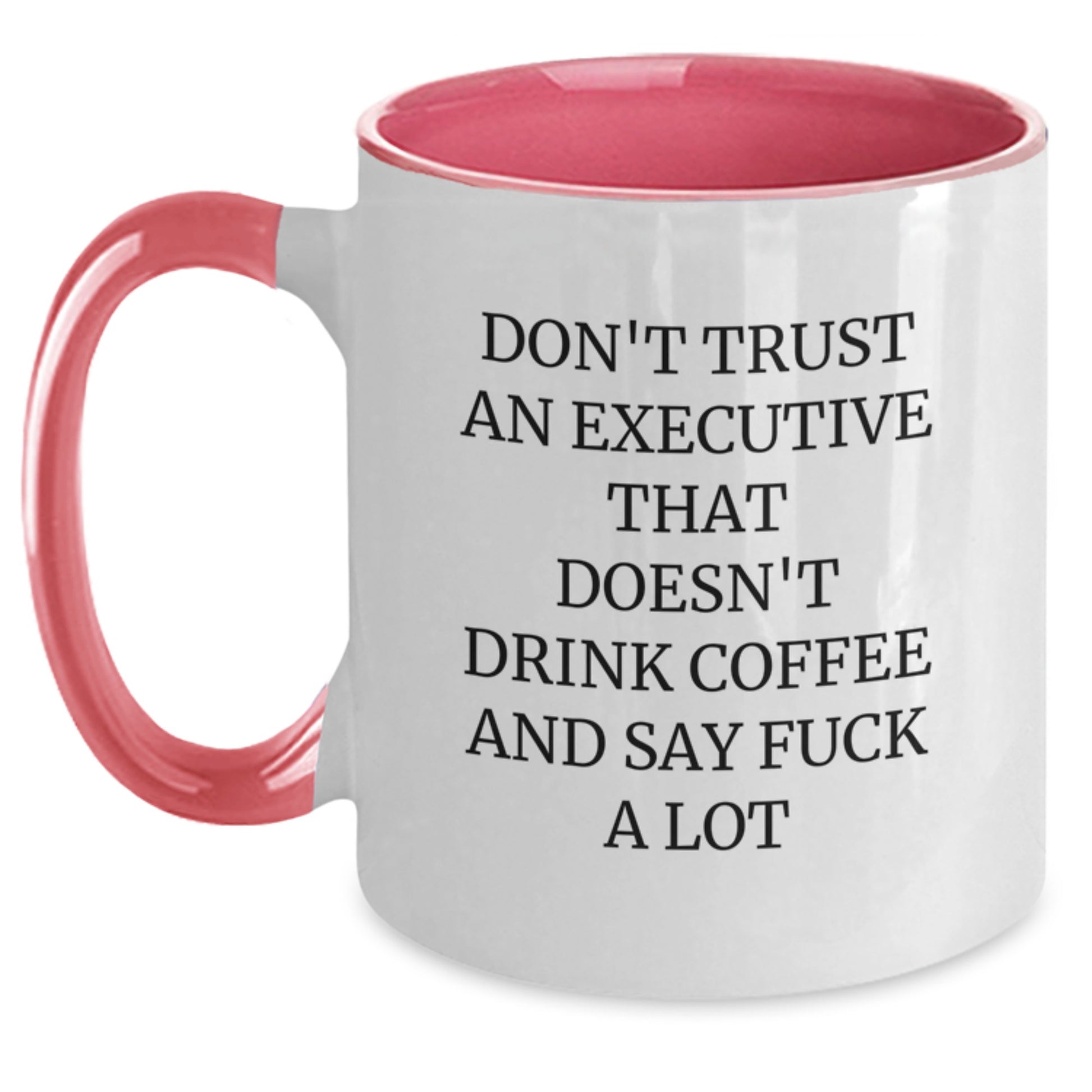 Funny Executive Mugs Gifts for Men Women Friends Coworkers, Don't Trust An Executive Who Doesn't Drink Coffee And Say F--k A Lot, Graduation Unique Gifts from Family - Main