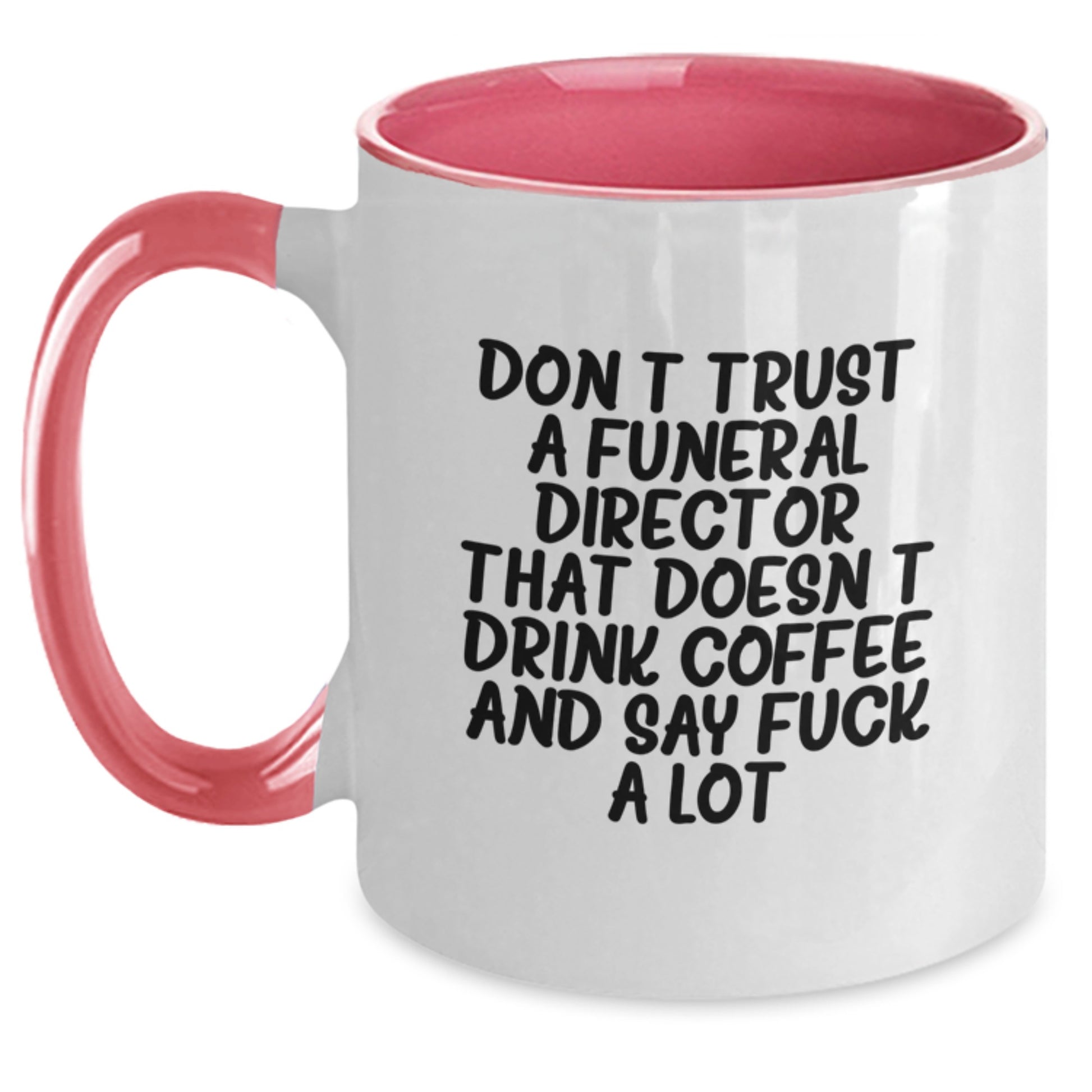 Funny Gifts from Family and Friends to Funeral Director, Unique Two Tone Coffee Mugs for Graduation, Don't Trust A Funeral Director That Doesn't Drink Coffee And Say F--k A Lot - Main
