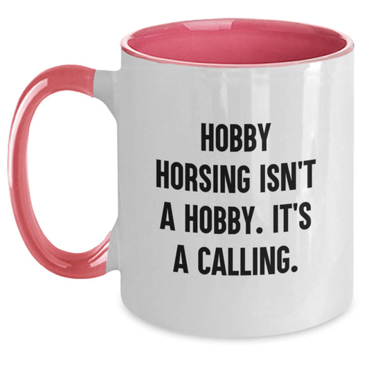 Hobby Horsing Isn't A Hobby. It's A Calling. Funny Quote Gifts for Hobby Horsing Enthusiasts, Two Tone Coffee Mug, Gifts from Friends and Family - Main