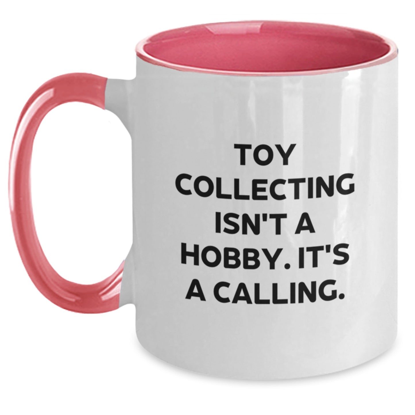 Funny Toy Collecting Gifts for Men, Women, Friends and Family - Two Tone Coffee Mug, 'Toy Collecting Isn't A Hobby. It's A Calling.' - Main