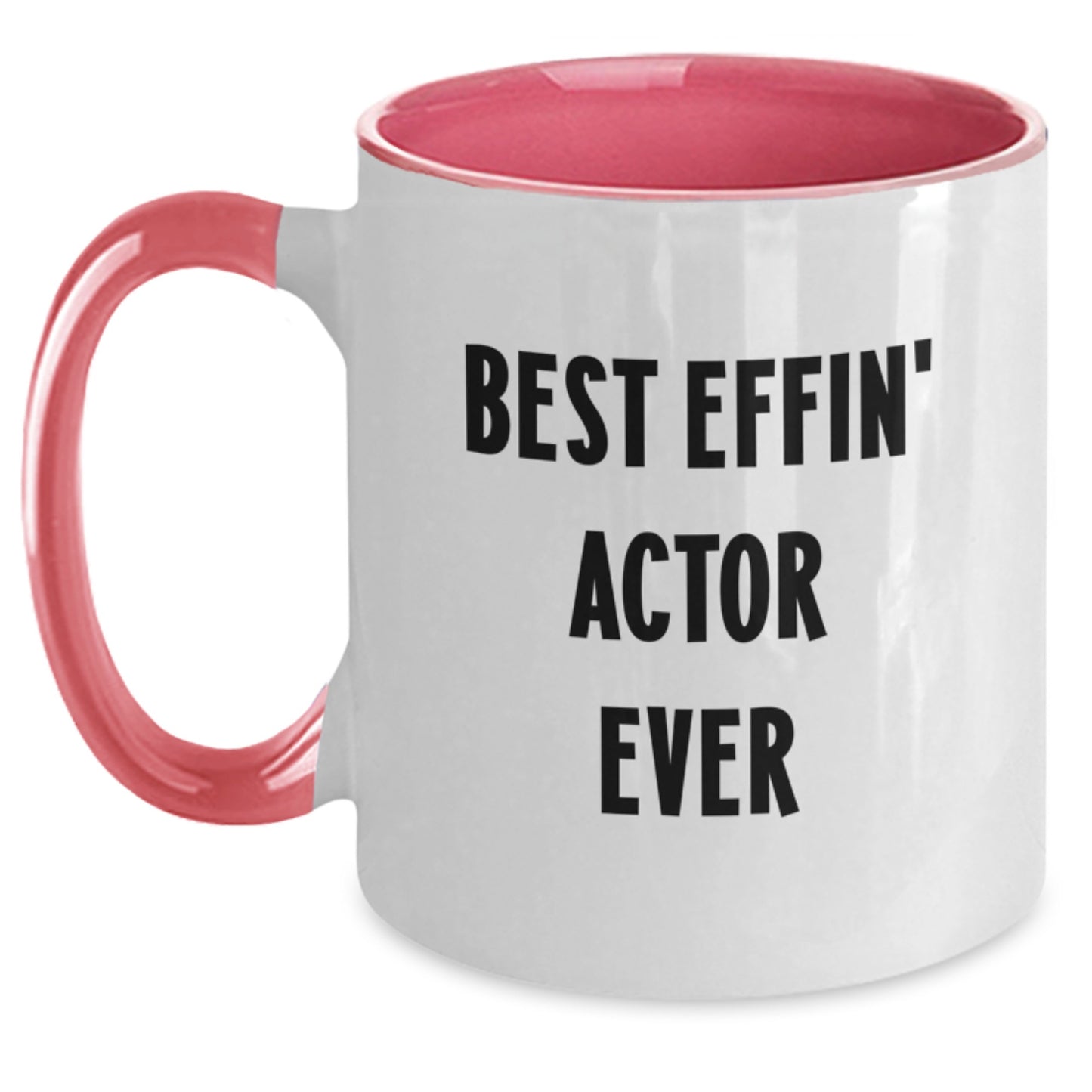 Funny Actor Gifts from Friends Unique Graduation Unique Gifts for Actor Men with Best Effin Actor Ever Quote Two Tone Coffee Mug - 11oz Ceramic - Main