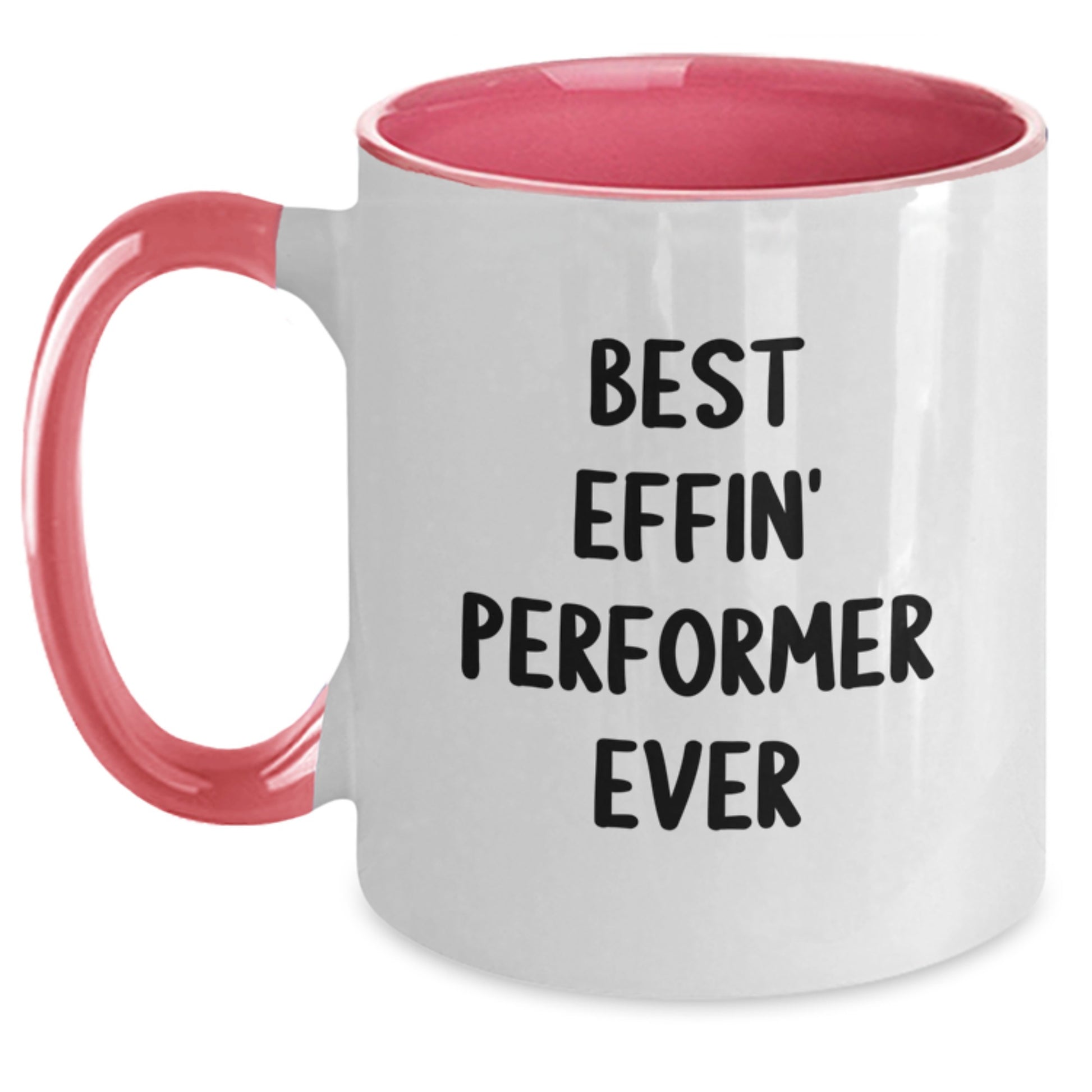 Funny Gifts from Friends - Best Effin' Performer Ever - Two Tone Coffee Mug for Graduation Gifts for Men Women Friends - Main