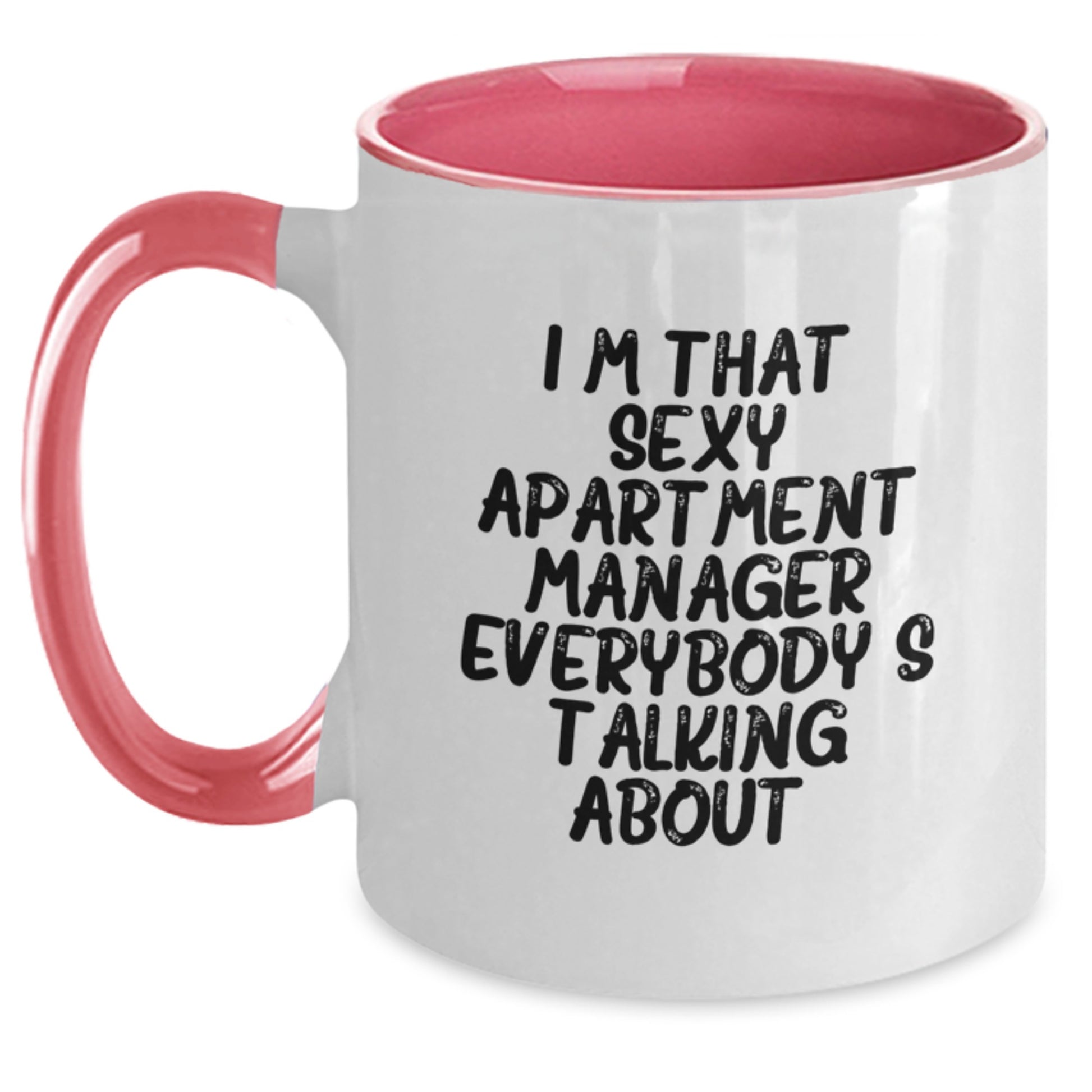 Funny Apartment Manager Gifts - Birthday Unique Gifts from Friends to Apartment Managers, Two Tone Coffee Mugs with 'I'm That Sexy Apartment Manager Everybody's Talking About. - Main
