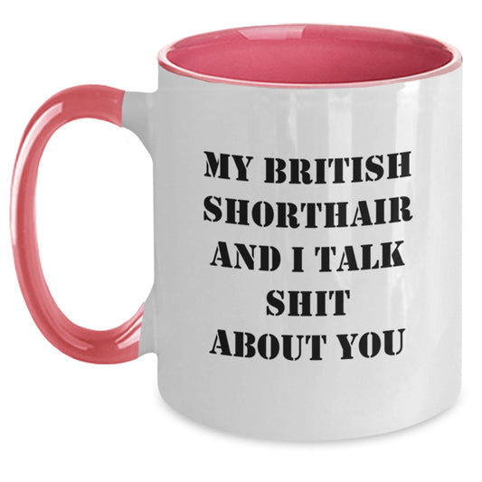 Funny British Shorthair Cat Gifts for Men, Women, Family, Friends - Two Tone Coffee Mug 'My British Shorthair And I Talk Shit About You' - Graduation Unique Gifts from Friends and Family - Main