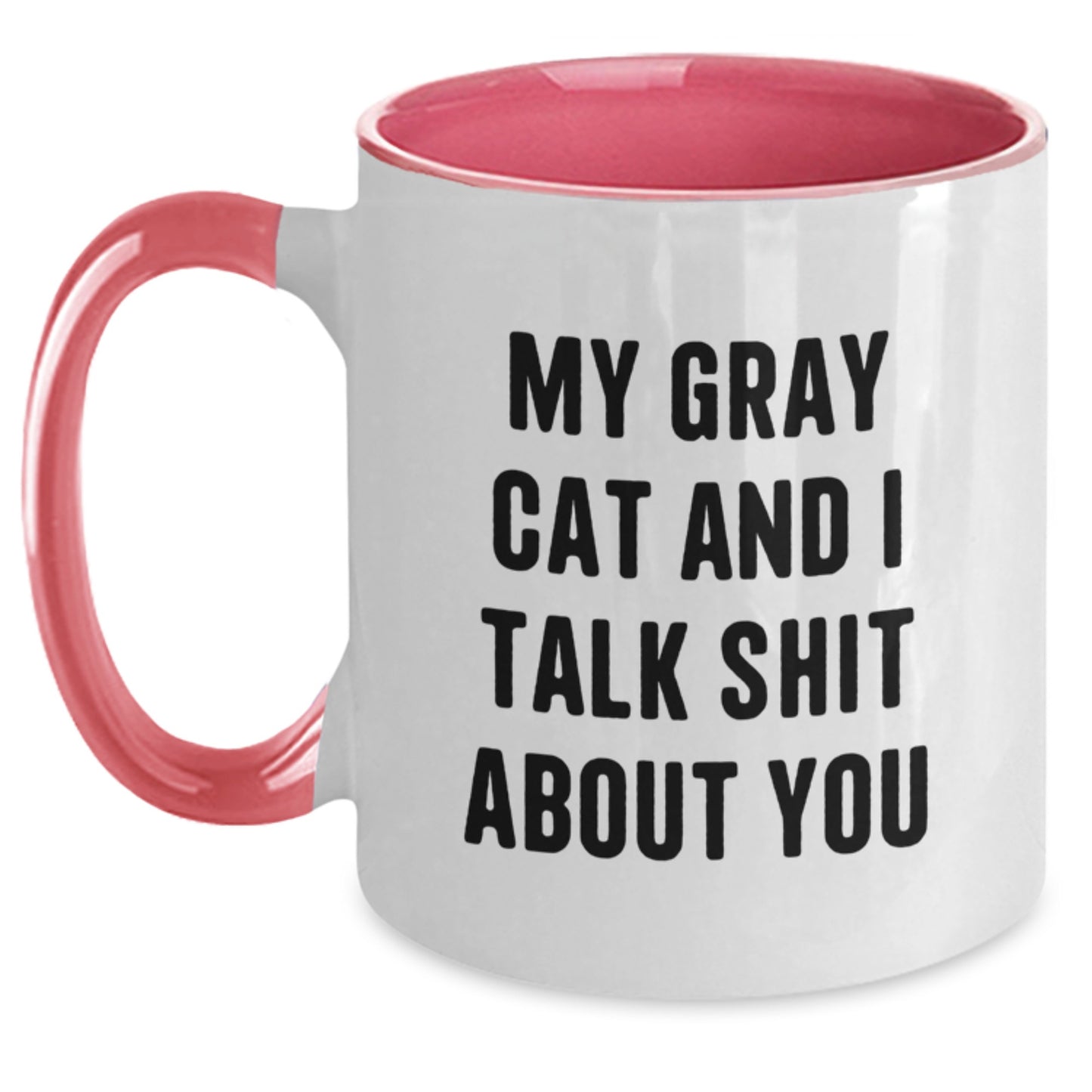 Funny Gray Cat Gifts from Friends to Dad on Father's Day Two Tone Coffee Mug - My Gray Cat And I Talk Shit About You Quote - Main