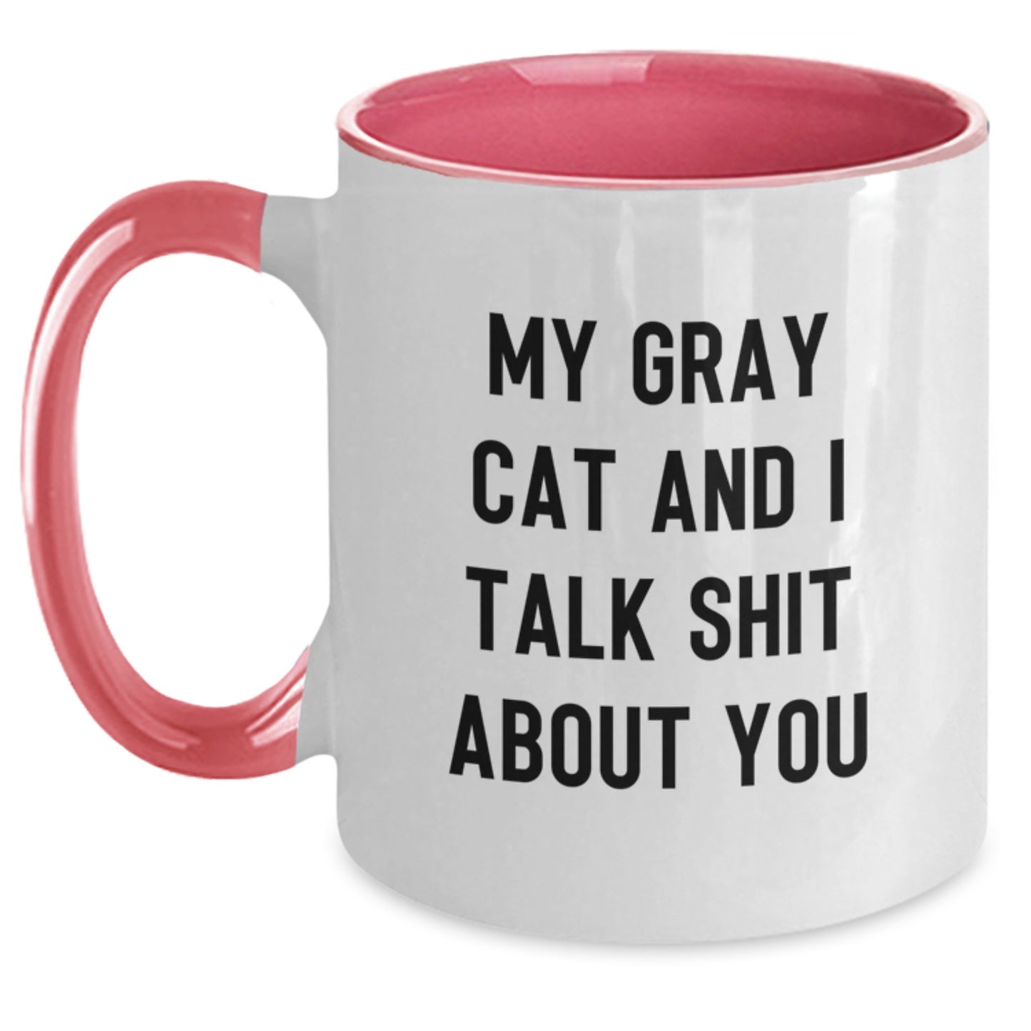 Funny Gray Cat Gifts from Men Friends to Dad on Father's Day - Two Tone Coffee Mug with 'My Gray Cat And I Talk Shit About You' Quote - Main