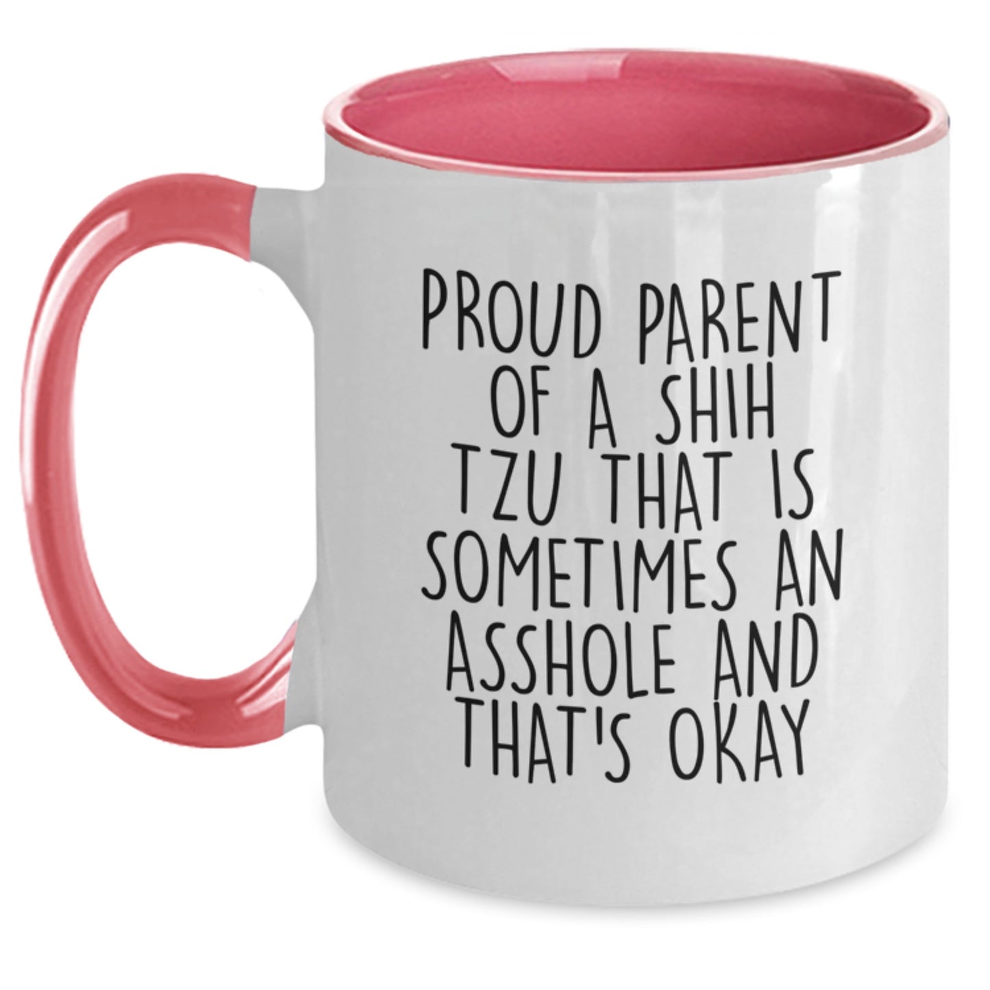 Funny Shih Tzu Dog Gifts for Father's Day - Two Tone Coffee Mug - Proud Parent Of A Shih Tzu That Is Sometimes An Asshole And That's Okay - Main