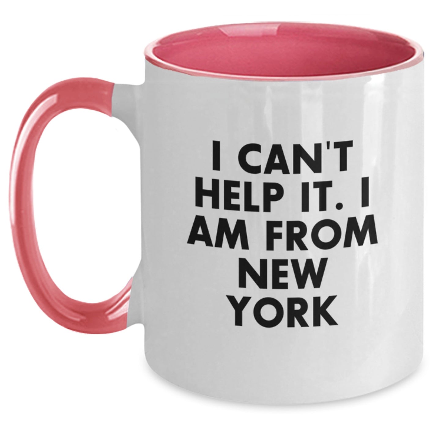 Funny New York Two Tone Coffee Mugs - I Can't Help It I Am From New York Gifts for New Yorkers from Friends - Main