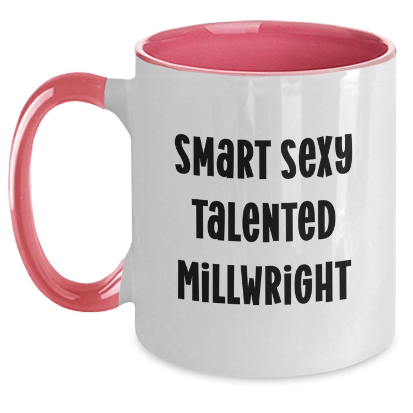 Smart Sexy Talented Millwright Gift for Him - Two Tone Coffee Mug, Funny Quote, Birthday Unique Gift from Friends, Family, Coworkers, Men, Women - Main