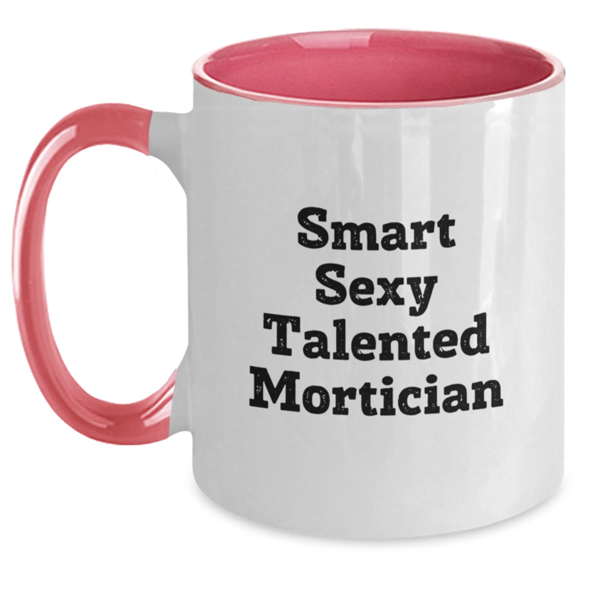 Smart Sexy Talented Mortician Funny Two Tone Coffee Mug Gifts from Men for Mortician Valentine's Unique Gifts - Main