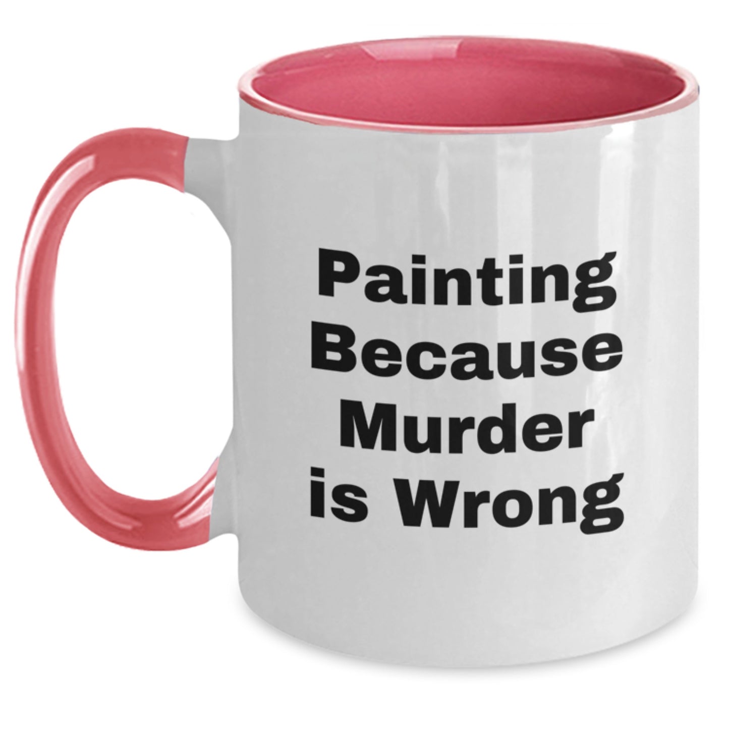Funny Painting Gifts for Him - Valentine's Two Tone Coffee Mug with Painting Because Murder Is Wrong Quote - Unique Gifts from Men to Painting Lovers - Main