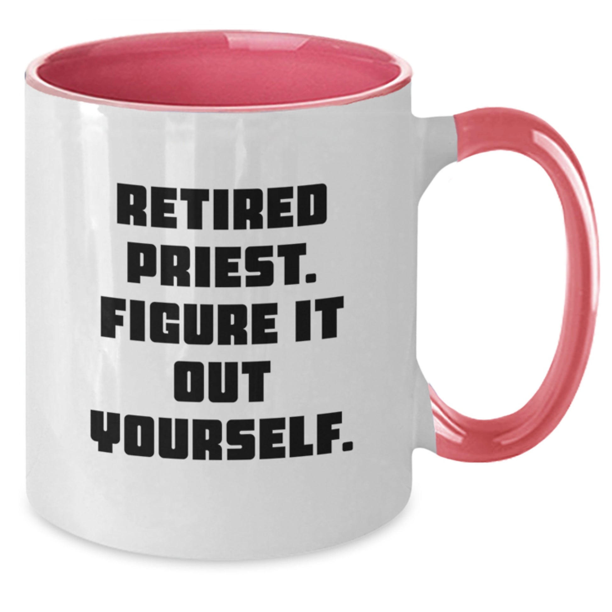 Funny Quote Gifts from Men to Retired Priest Figure It Out Yourself Inspirational Two Tone Coffee Mug for Priest Graduation - Additional