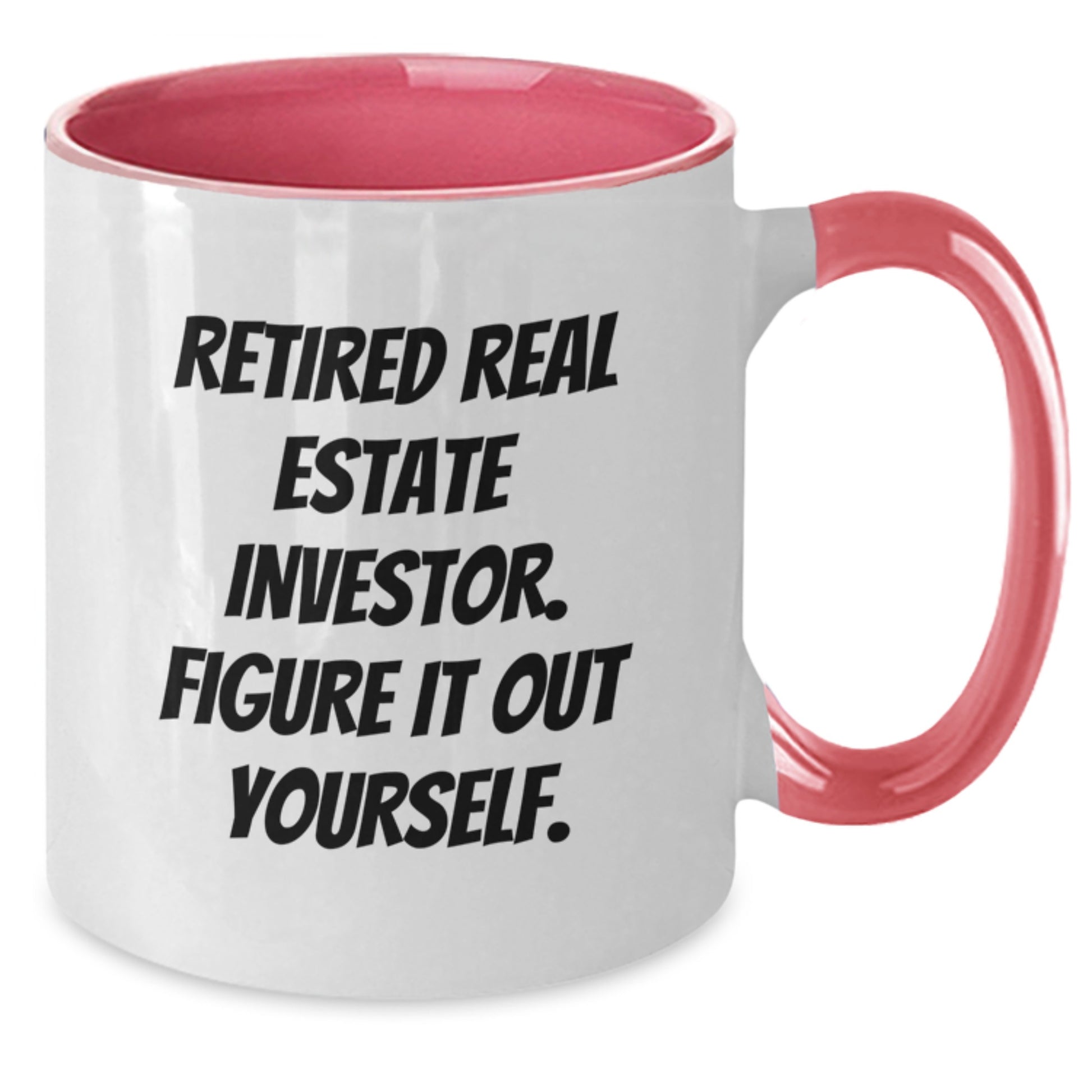 Funny Real Estate Investor Gifts from Friends for Graduation Unique Two Tone Coffee Mug with Retired Real Estate Investor Figure It Out Yourself Quote - Additional