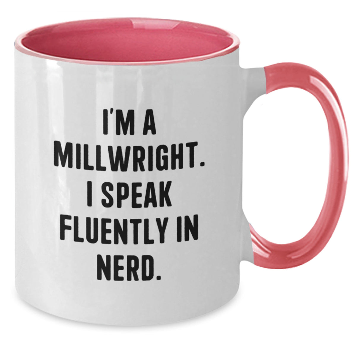 Funny Millwright Gifts, Unique Birthday Unique Gifts for Millwrights, Two Tone Coffee Mug with I'm A Millwright. I Speak Fluently In genius. - Additional