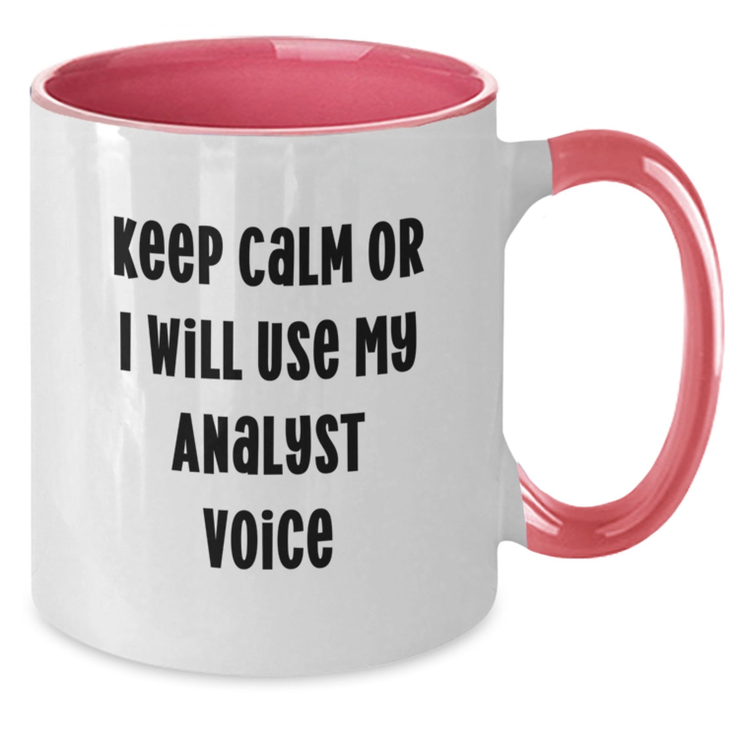 Funny Analyst Gifts from Mom to Daughter, Two Tone Coffee Mugs for Analyst Women, Mother's Day Unique Gifts for Coworkers, Friends, Family - Keep Calm Or I Will Use My Analyst Voice - Additional
