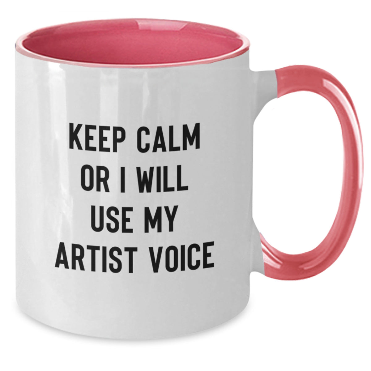 Artist Coffee Mug Gift Keep Calm, Or I Will Use My Artist Voice Idea - Additional